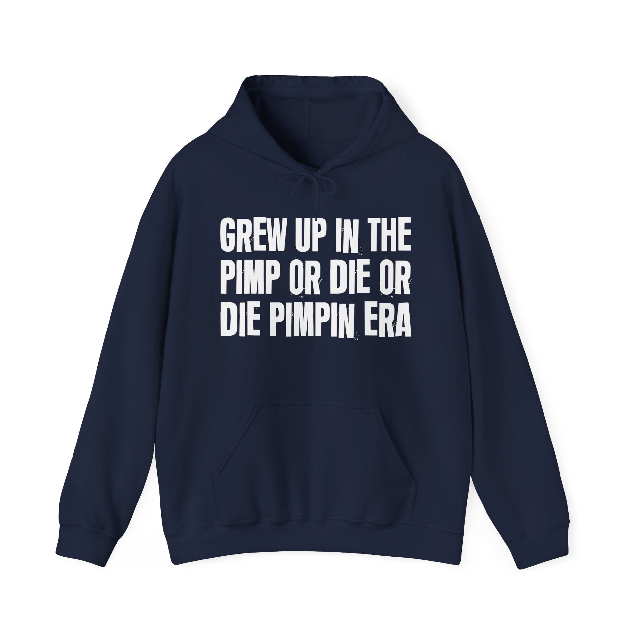 Grew Up In The Pimp Or Die Or Die Pimpin Era - Fun Reppin' Your Era Hoodie