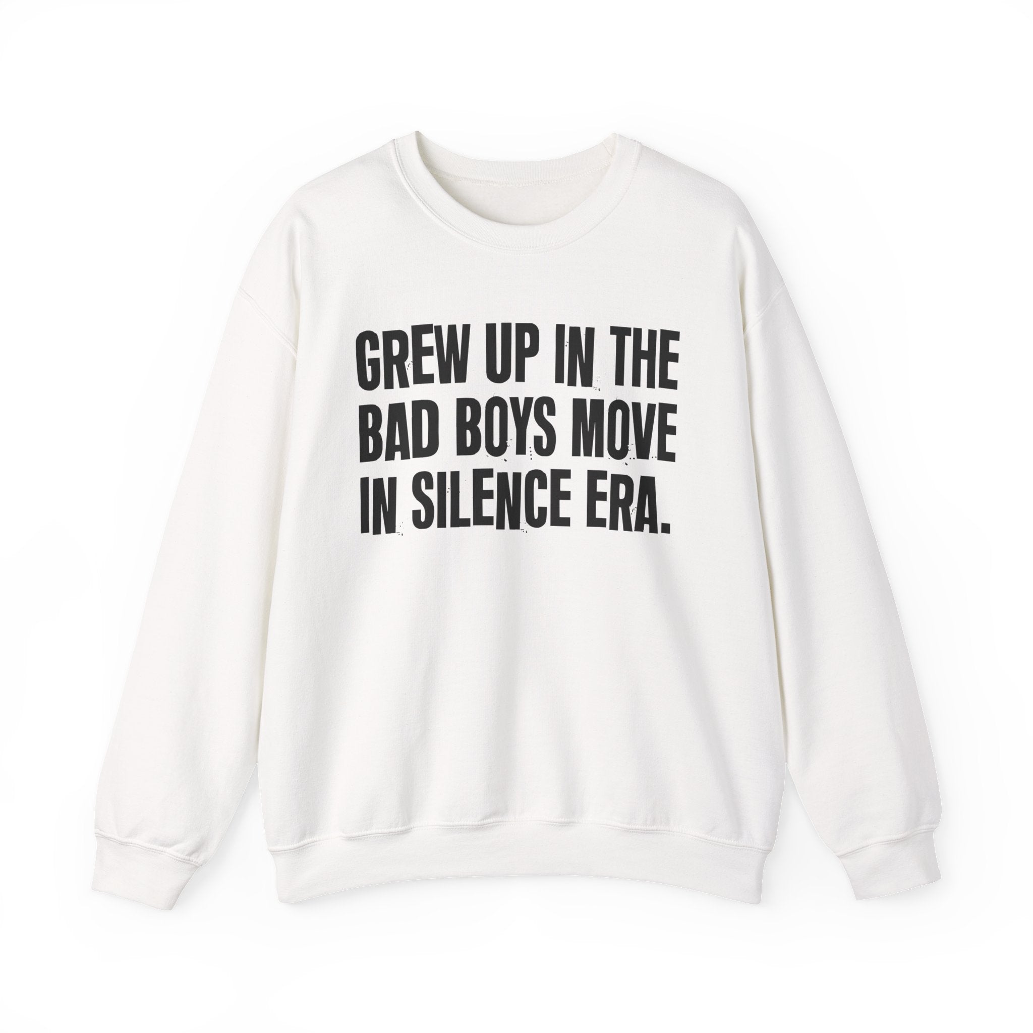 I Grew Up In The Bad Boys Move In Silence Era - Fun Back In The Day Sweatshirt