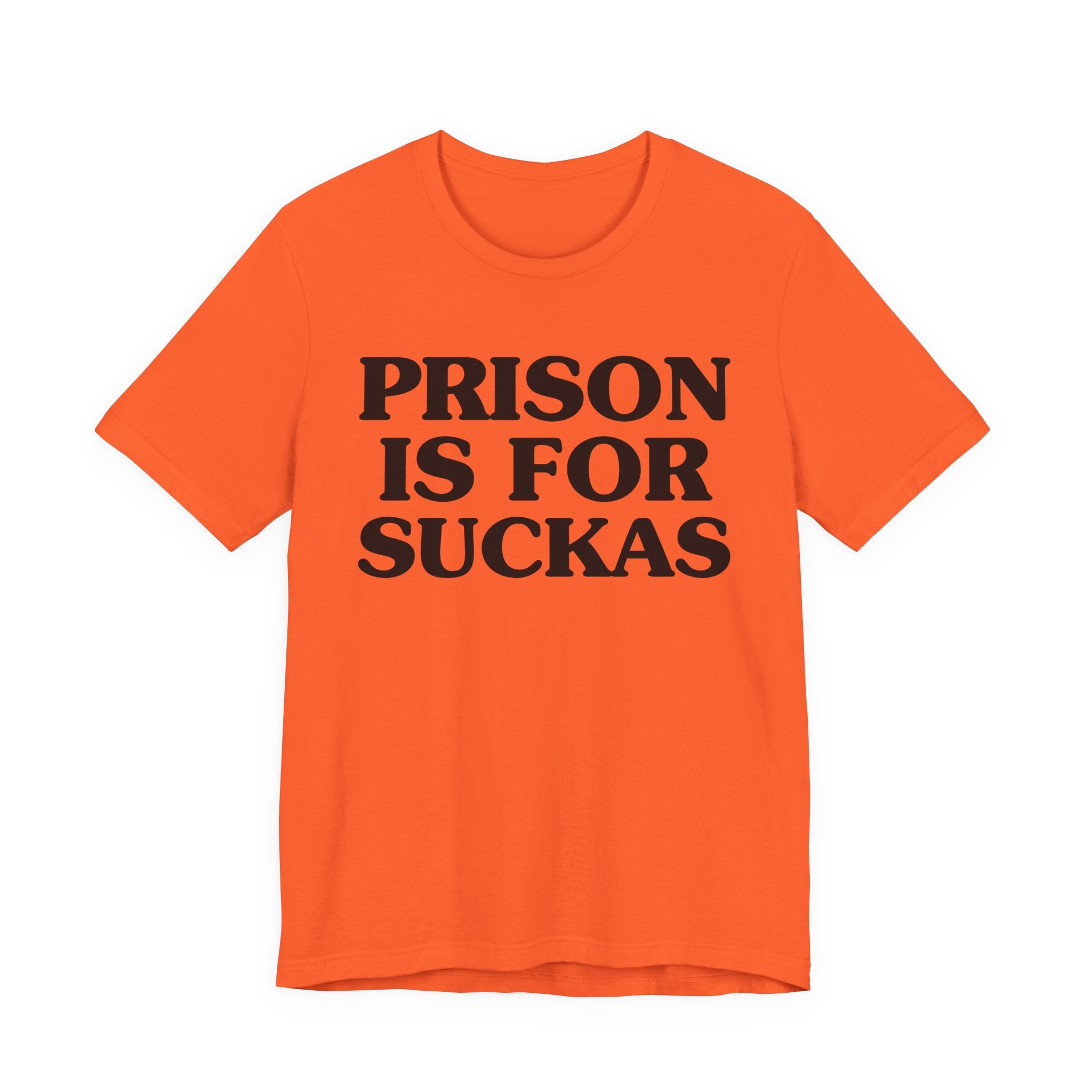 Prison Is For Suckas  — Real Talk Prison Statement T-shirt