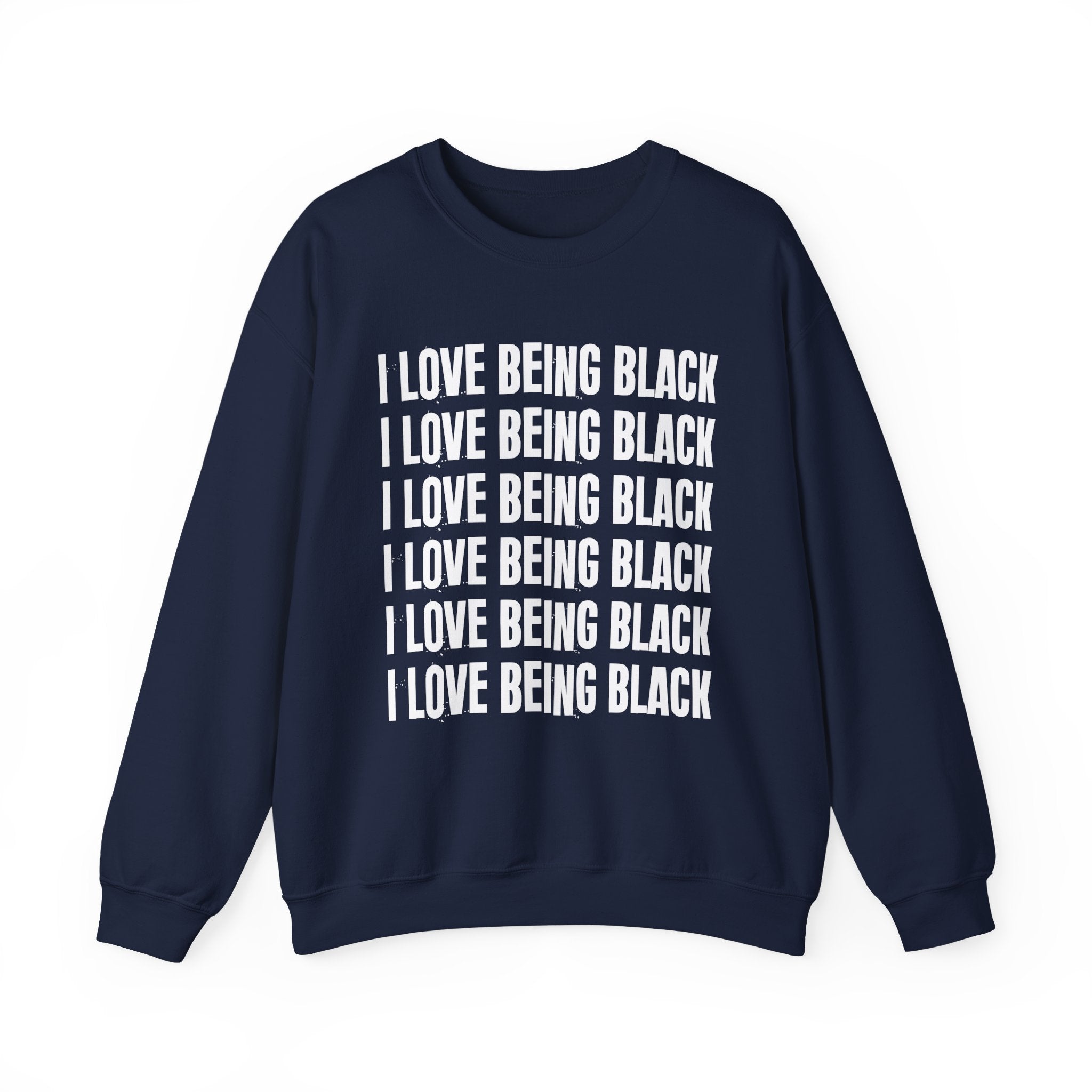 I Love Being Black — Black Pride Sweatshirt