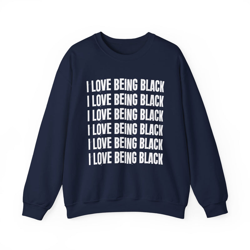 I Love Being Black — Sweatshirt alternate view 12: I LOVE BEING BLACK in bold statement lettering. Street Talk Designs culture statement apparel.