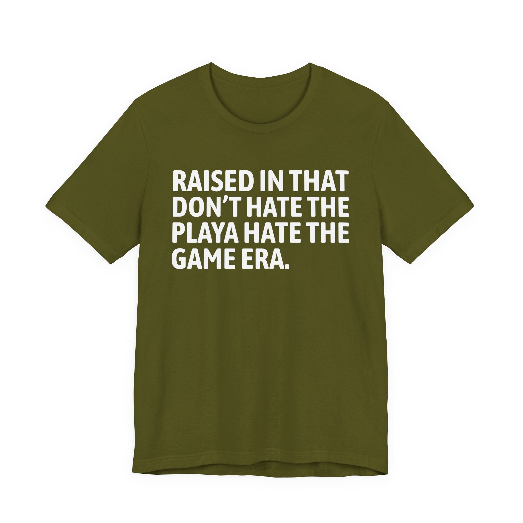 Raised In That Don't Hate The Playa Hate The Game Era Tee — Humorous Growing Up Graphic T-Shirt
