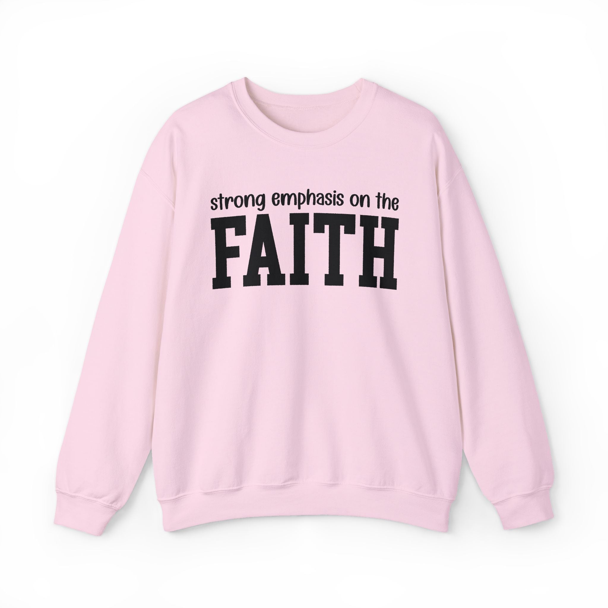 Strong Emphasis On The FAITH - Sweatshirt