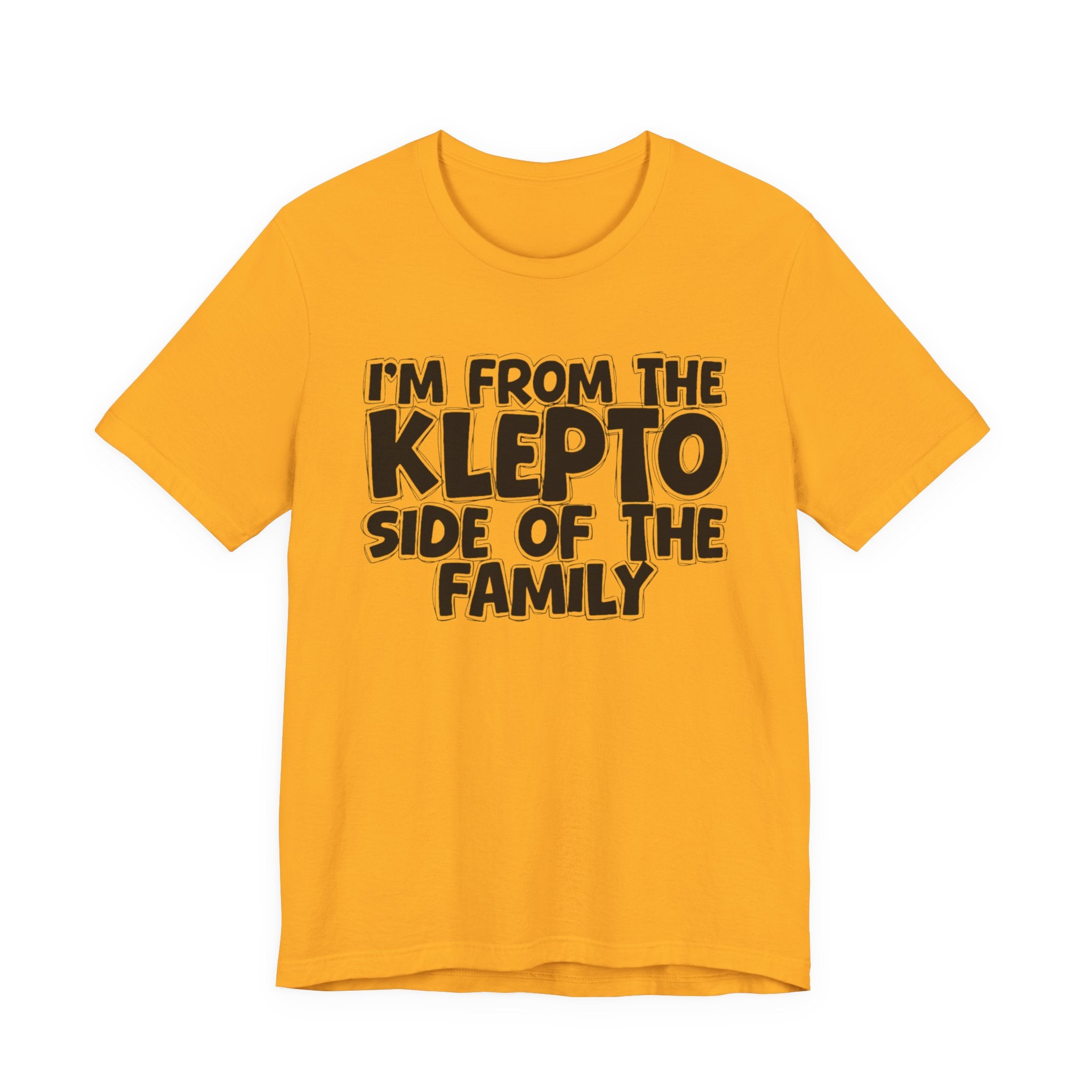 I'm From the Klepto Side of the Family - Funny Family Statement Tee