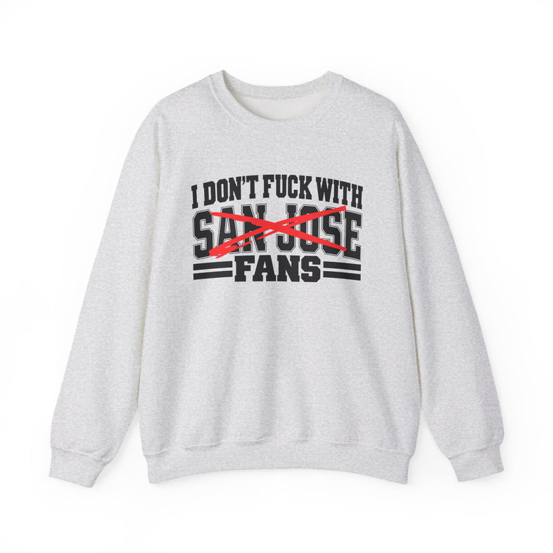 Sweatshirt with bubble lettering reading I DON’T FUCK WITH San Jose FANS, front view.