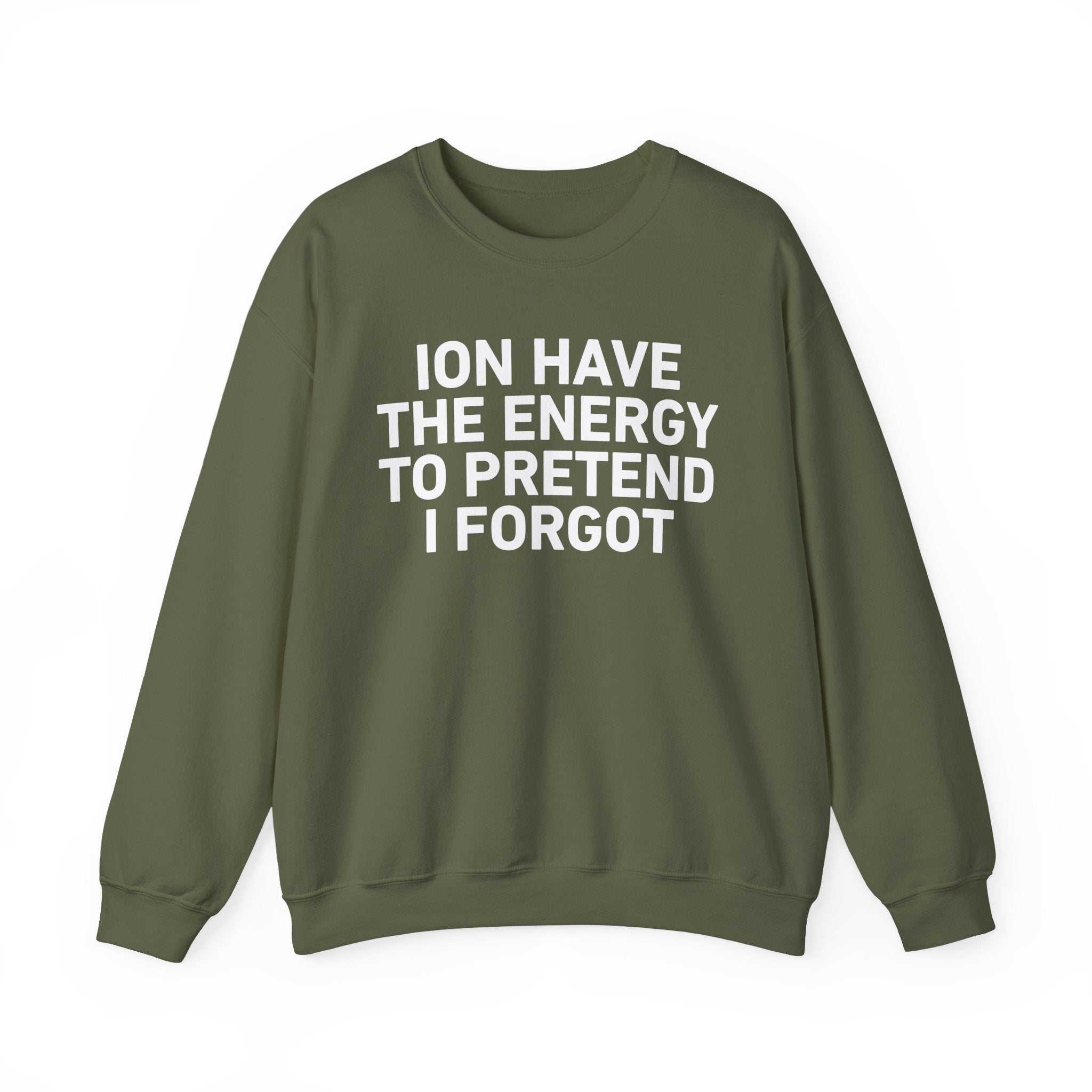 I Don’t Have the Energy to Pretend I Forget － Sweatshirt