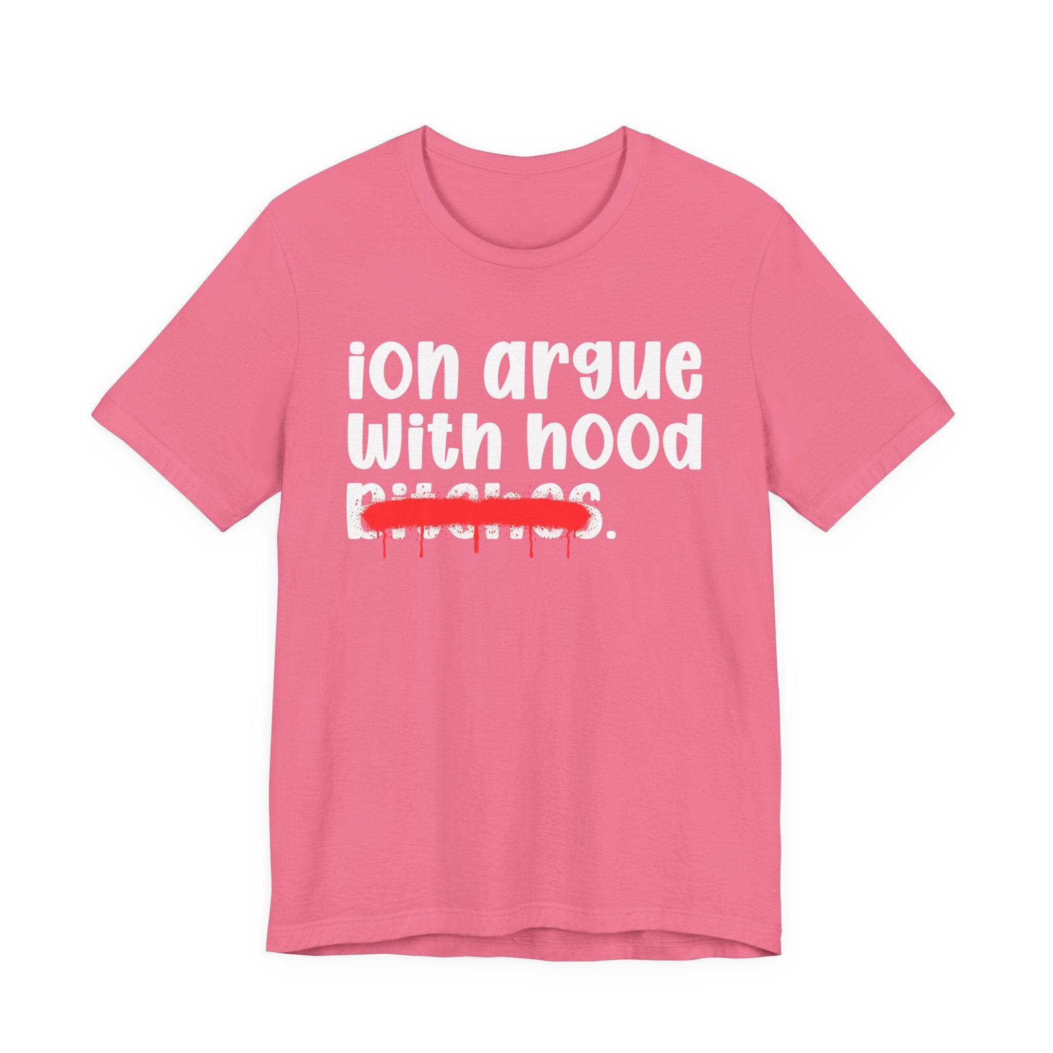 ION (I Don't) Argue With Mood Bitches — Funny Statement T-Shirt