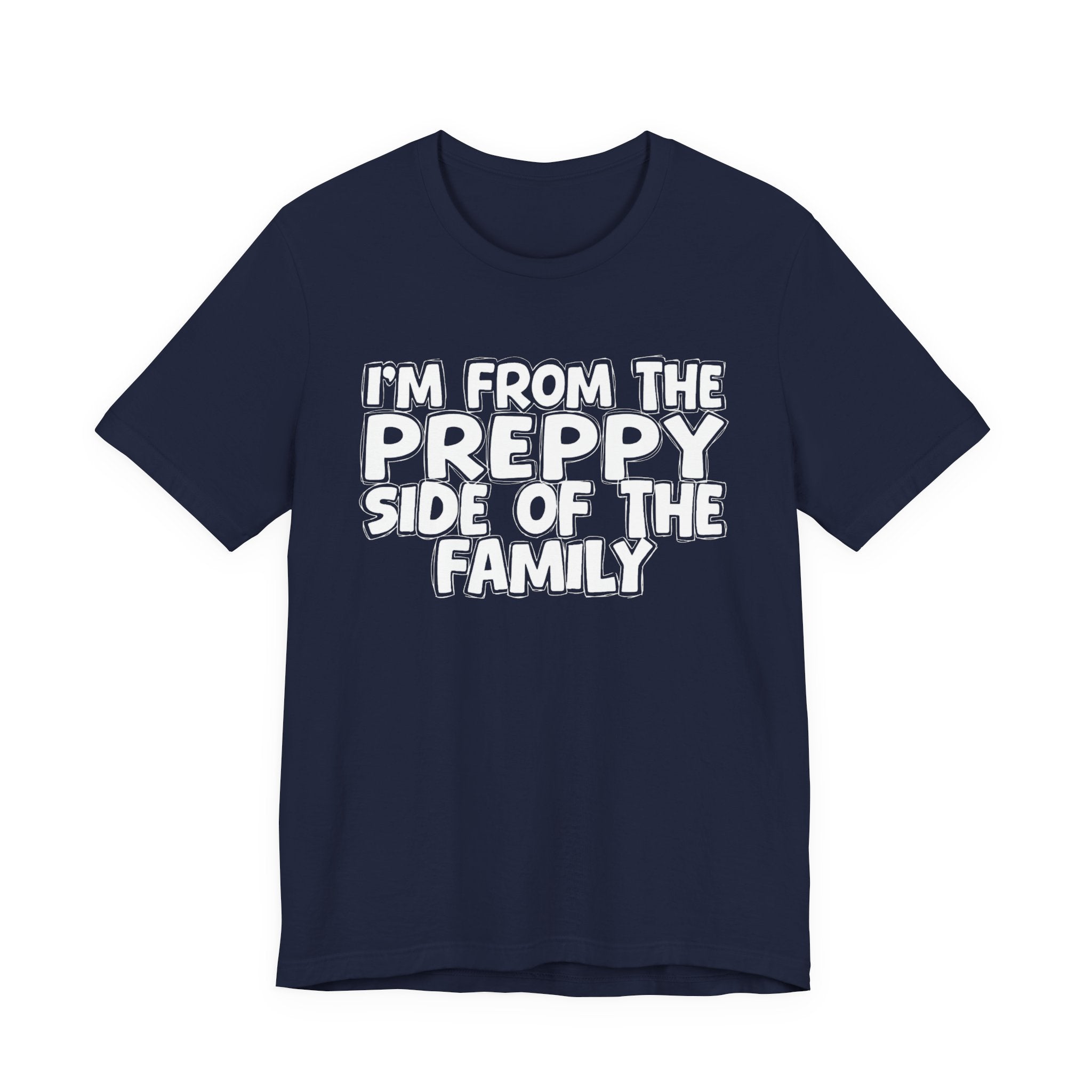 I'm From The Preppy Side Of The Family - Family Family Heritage tee