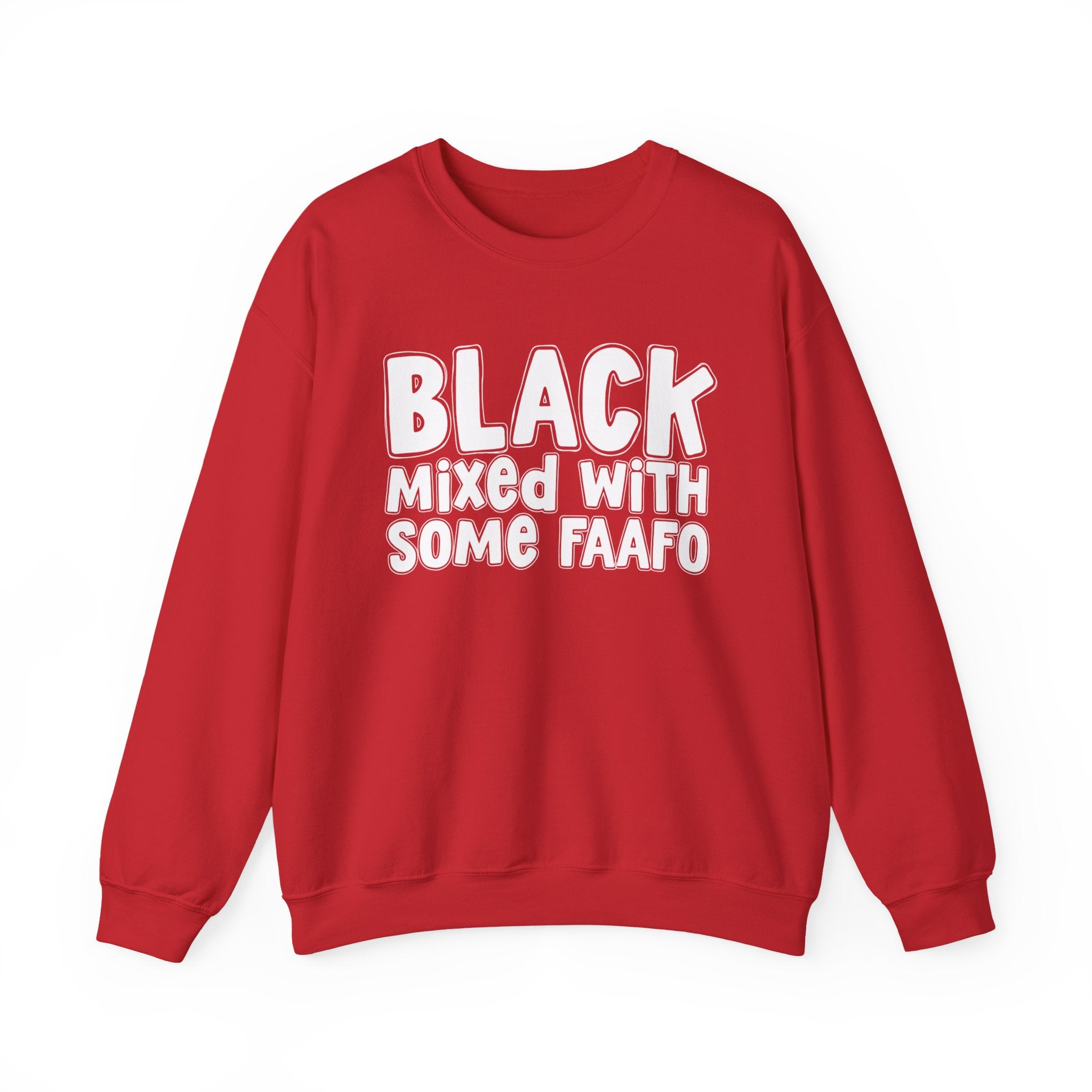 Black Mixed With Some FAAFO — Funny African American Statement Sweatshirt