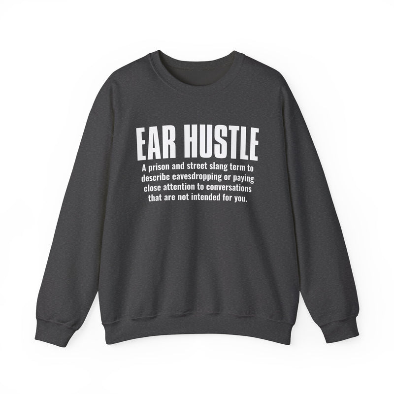 Ear Hustle — Street Slang Definition Sweatshirt