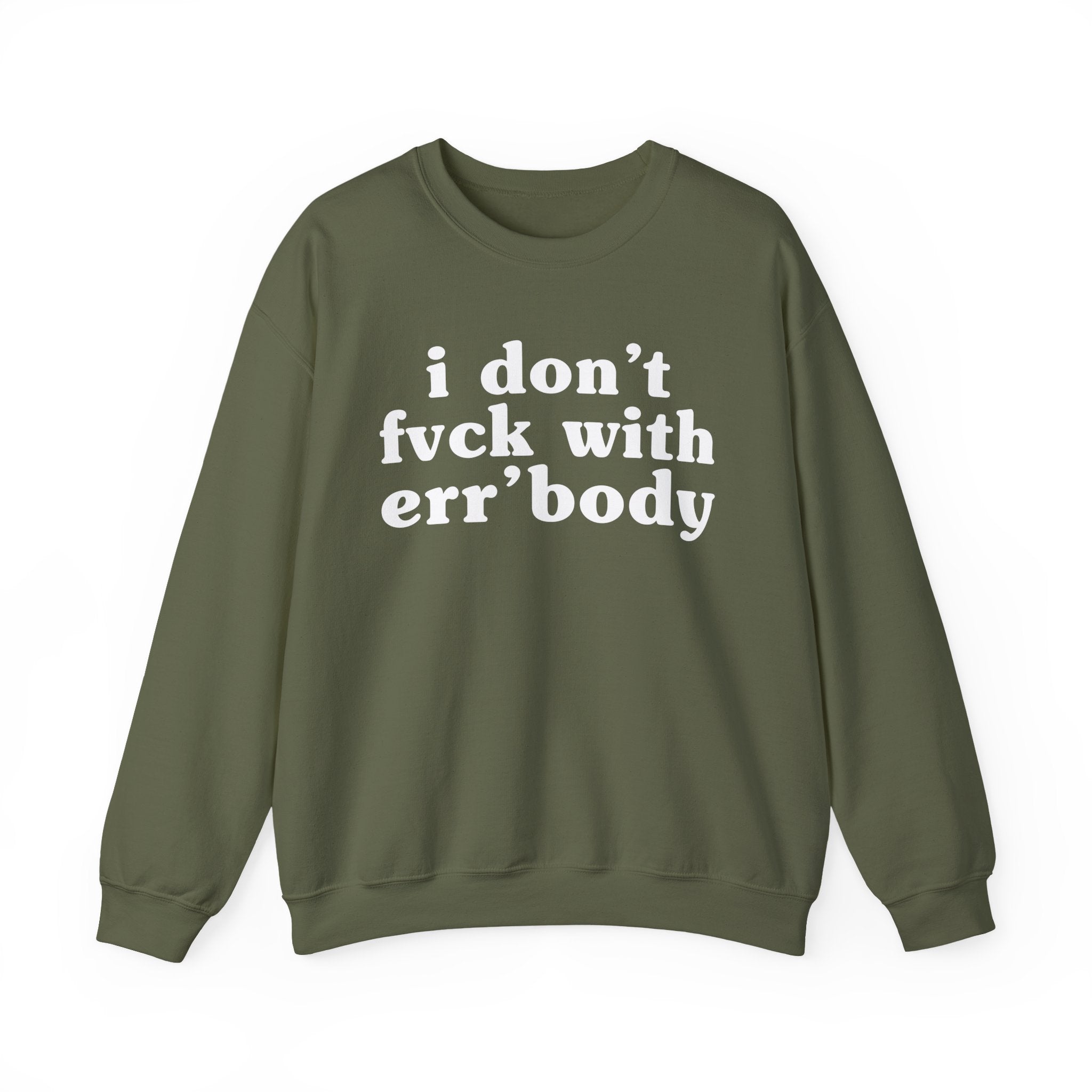 I Don't Fuck With Err'Body — Funny Scary Quote Sweatshirt