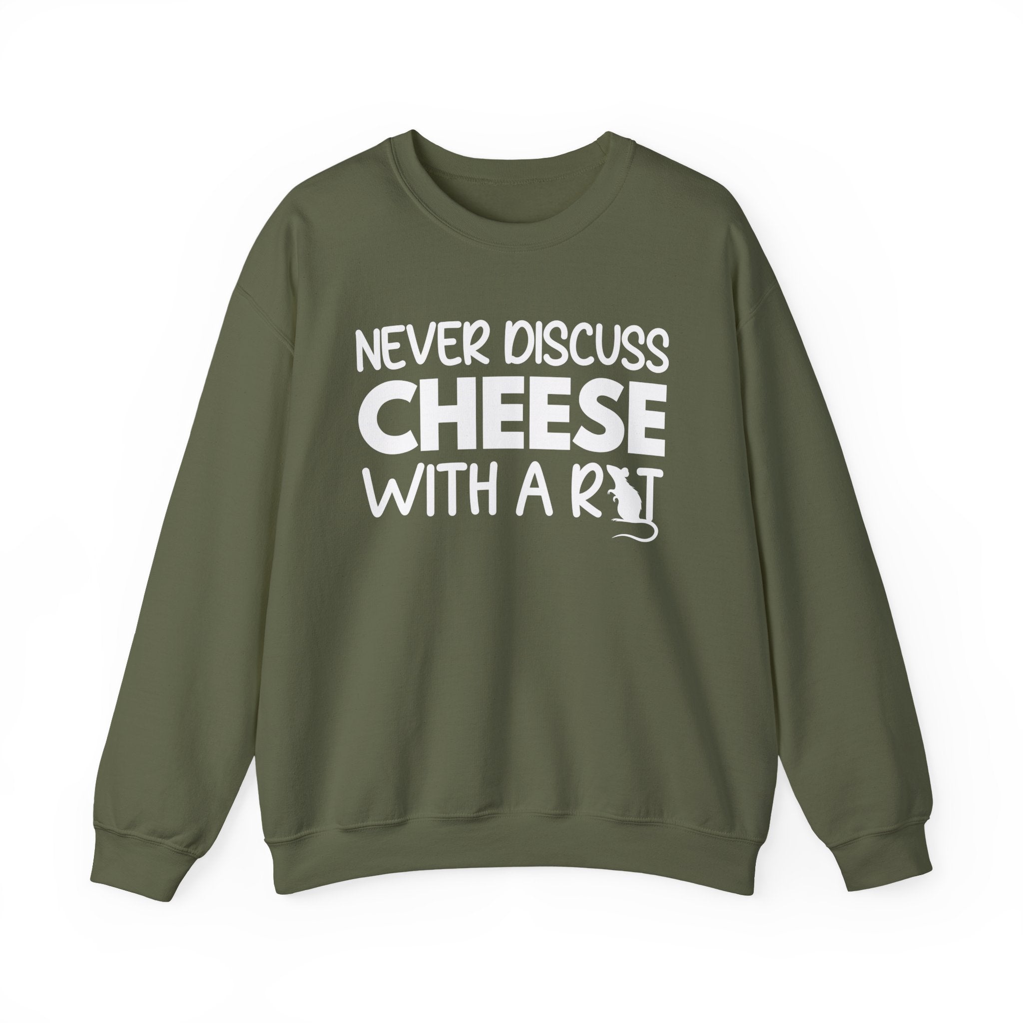 Never Discuss Cheese with a Rat Sweatshirt