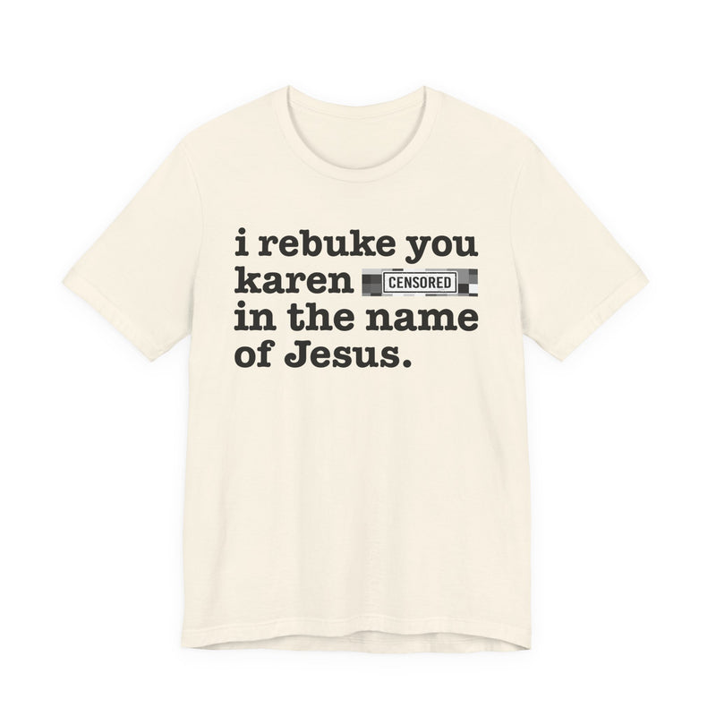 I Rebuke You Karen Bitches In The Name Of Jesus