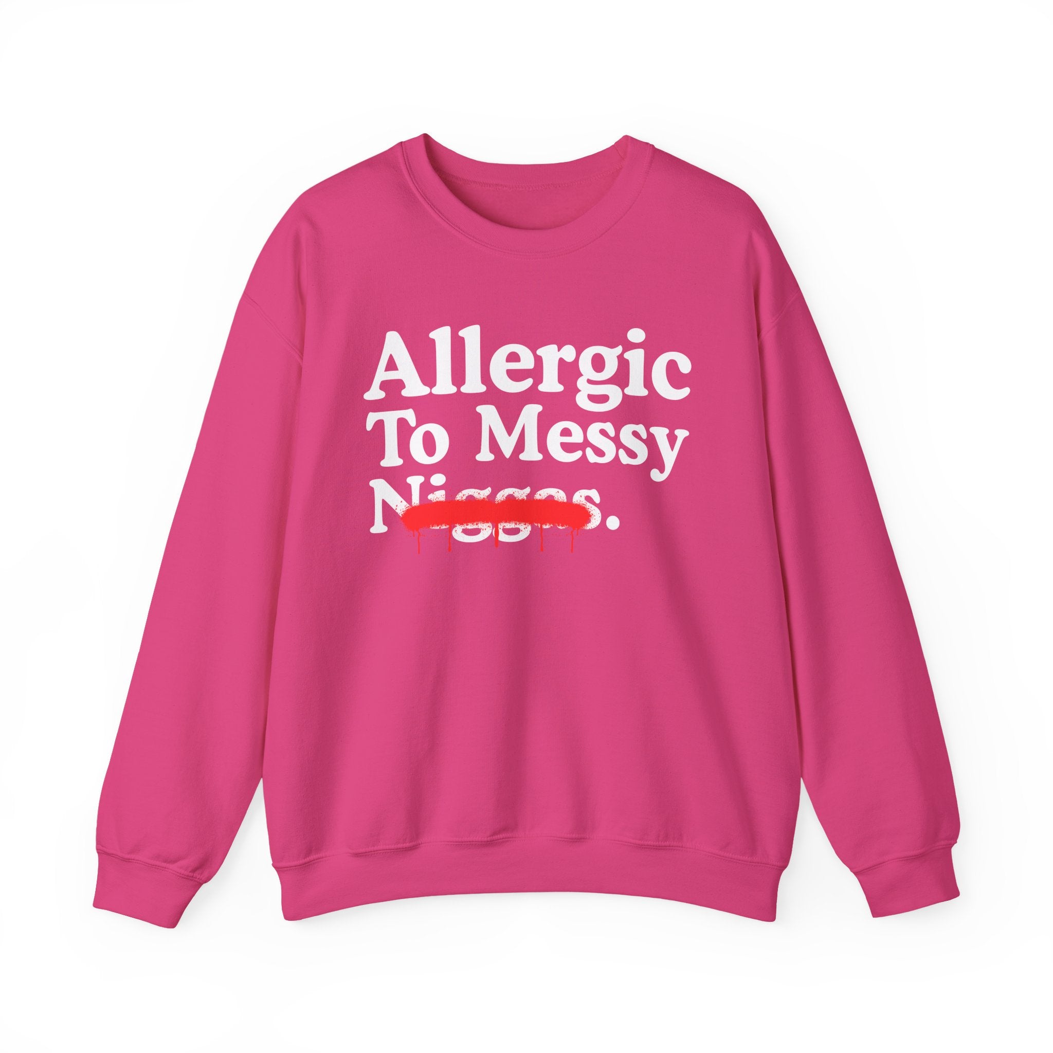 Allergic To Messy Niggas — Funny Reaction Sweatshirt