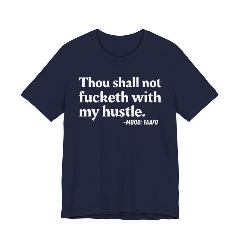 Thou Shall Not Fucketh With My Hustle － T-shirt