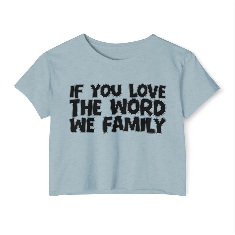 Stonewash Denim crop top with black IF YOU LOVE THE WORD WE FAMILY rounded lettering, front flat-lay.