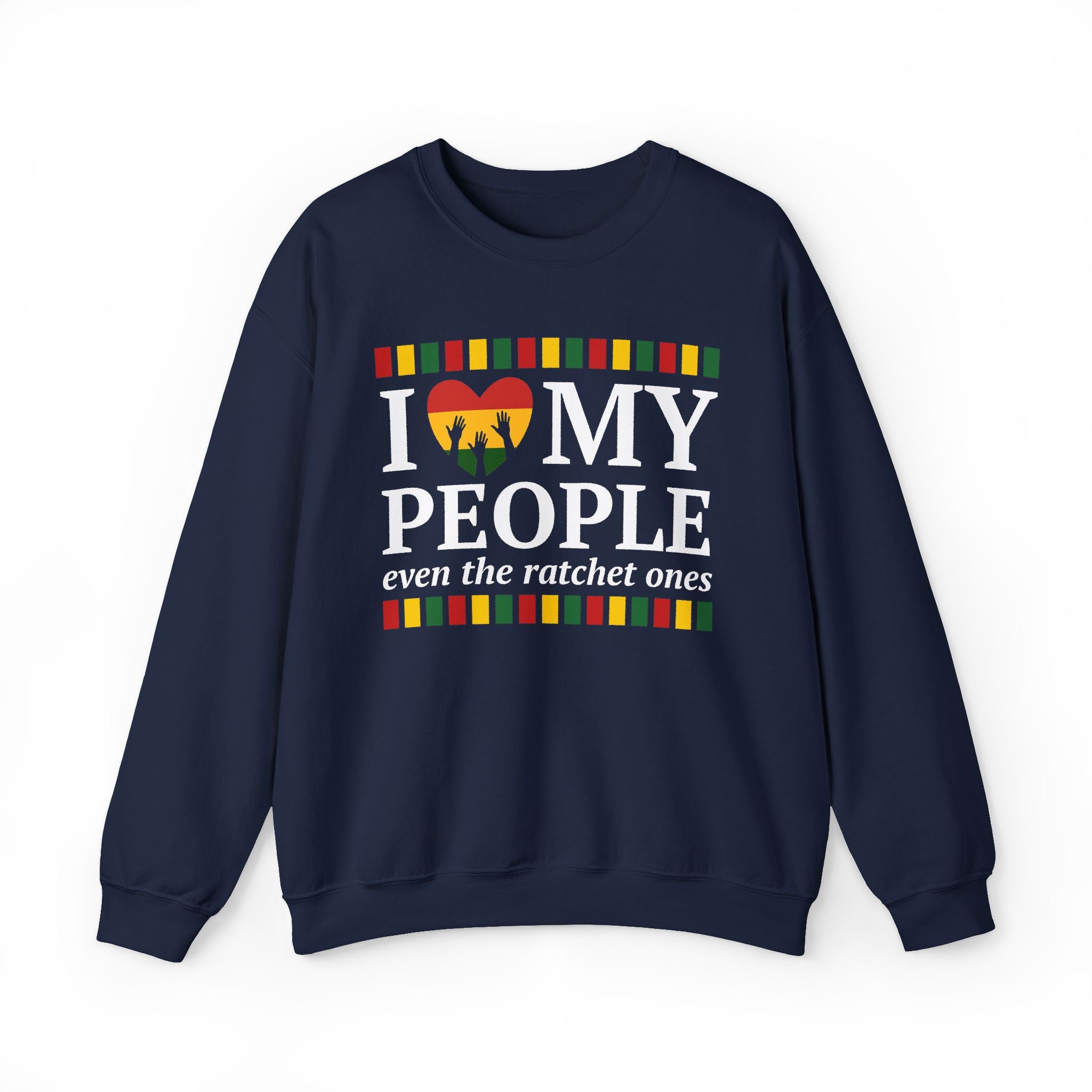 I Love My People Even The Ratchet Ones — Sweatshirt