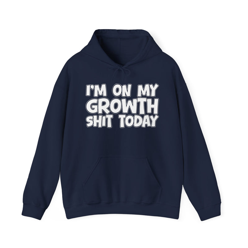 I'm On My Growth Shit Today － Hoodie