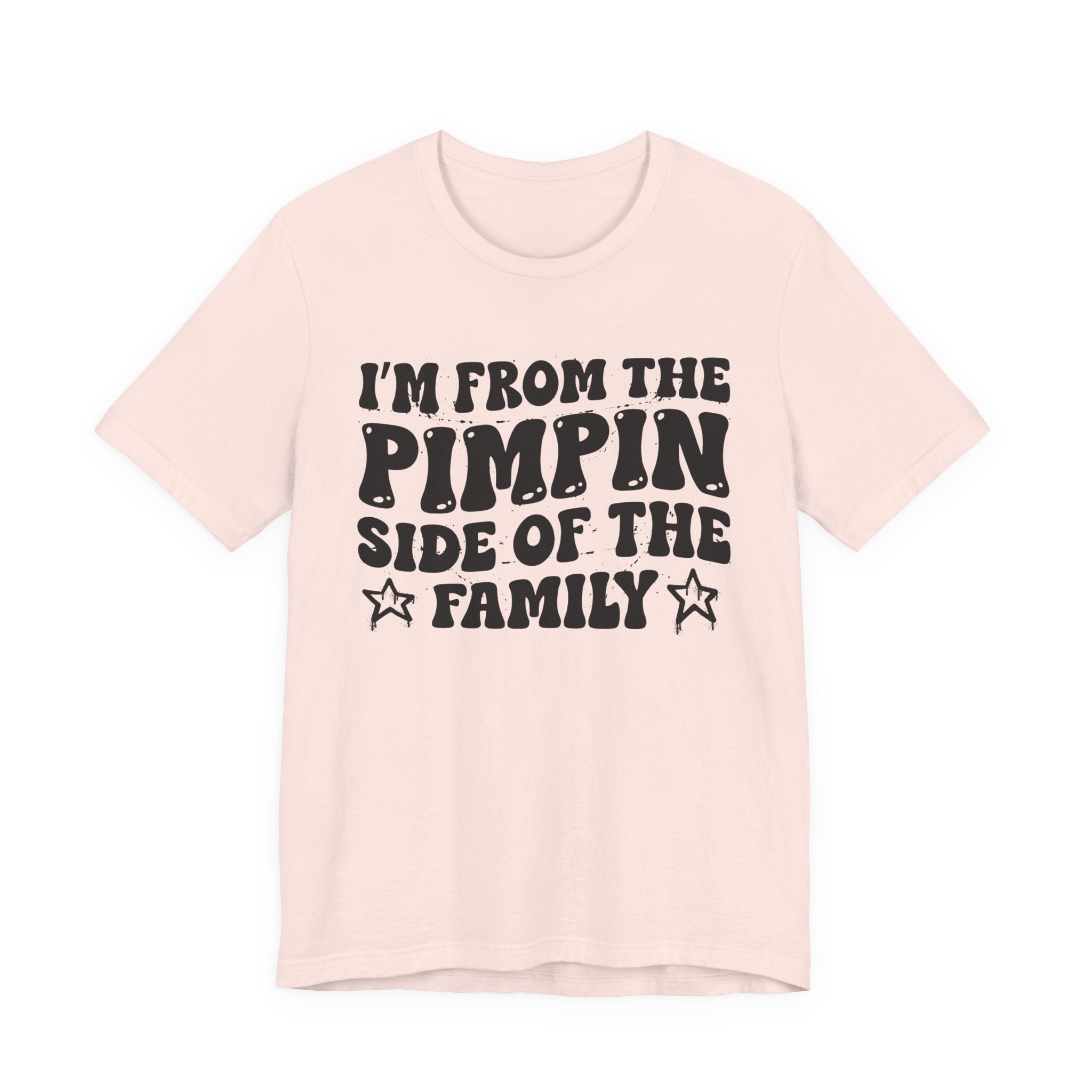 I'm From The Pimpin Side of the Family — Funny Family Pride T-Shirt
