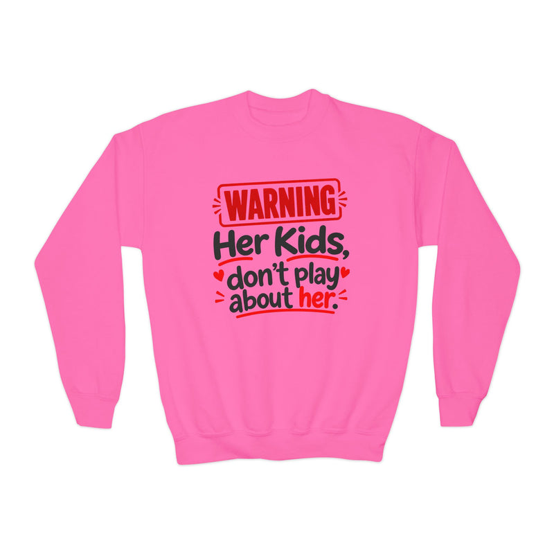 Her Kids Don't Play About Her－ Youth  Sweatshirt