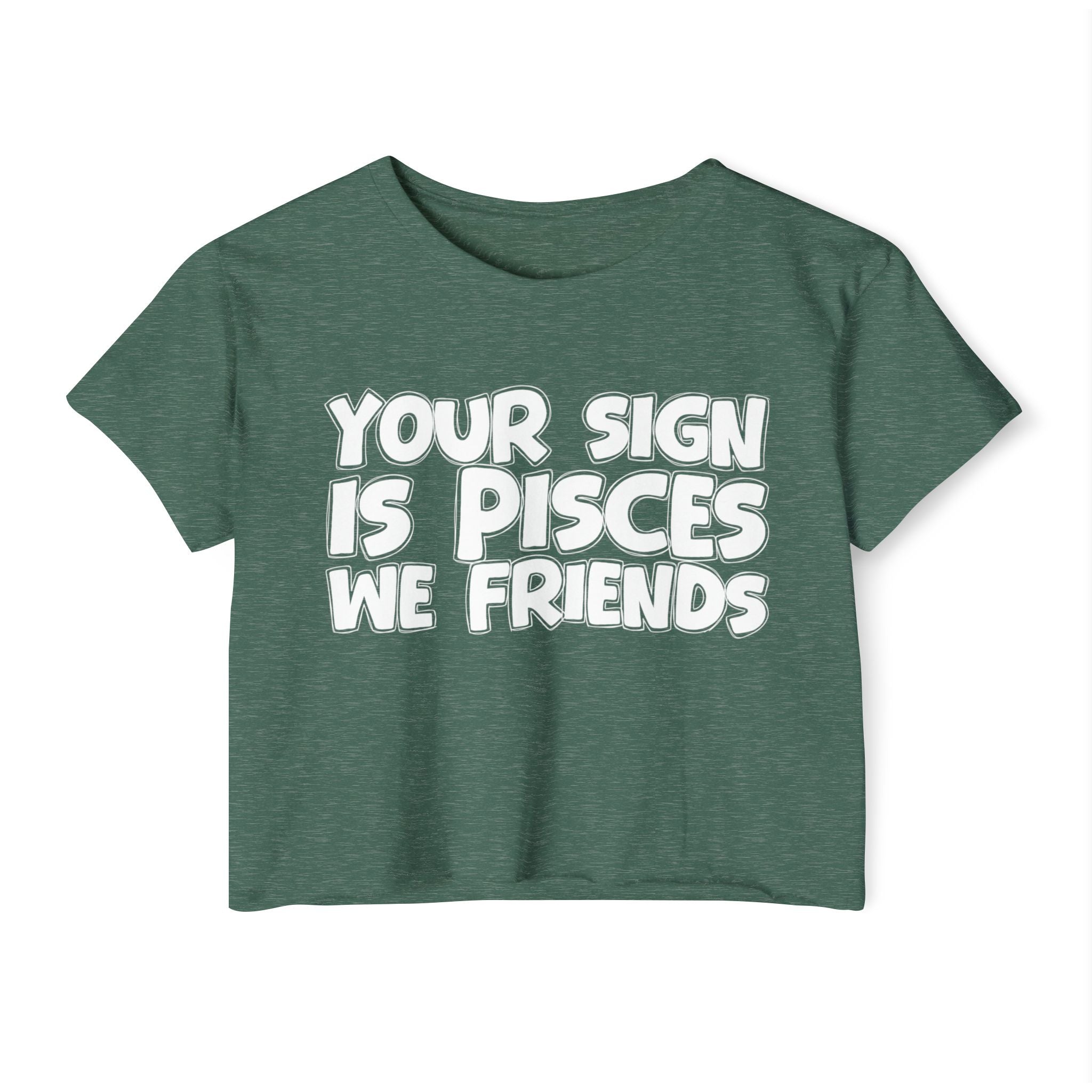 Your Sign Is Pisces We Friends - Fun Zodiac Sign Crop Top
