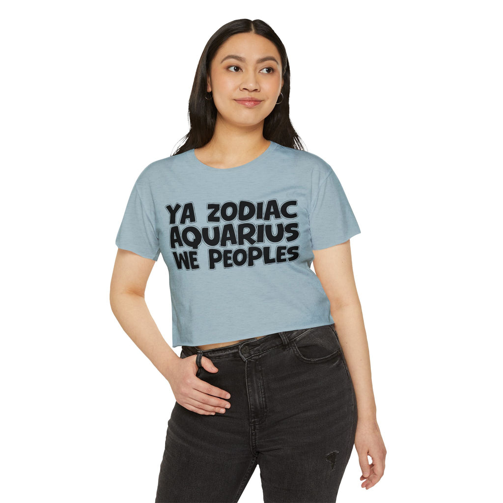 Ya Zodiac Aquarius We Peoples - Fun Zodiac Sign Crop Top