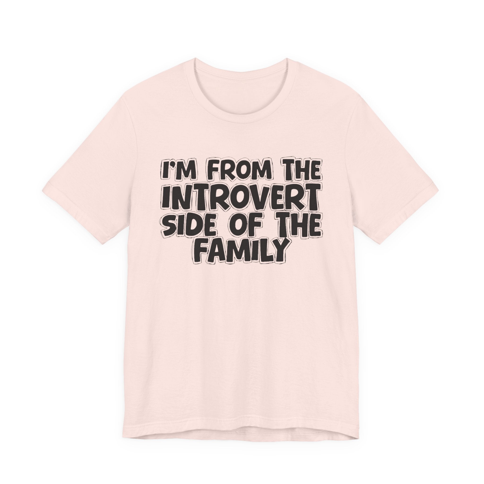 I'm From The Introvert Side Of The Family — Funny Family Gathering Tee