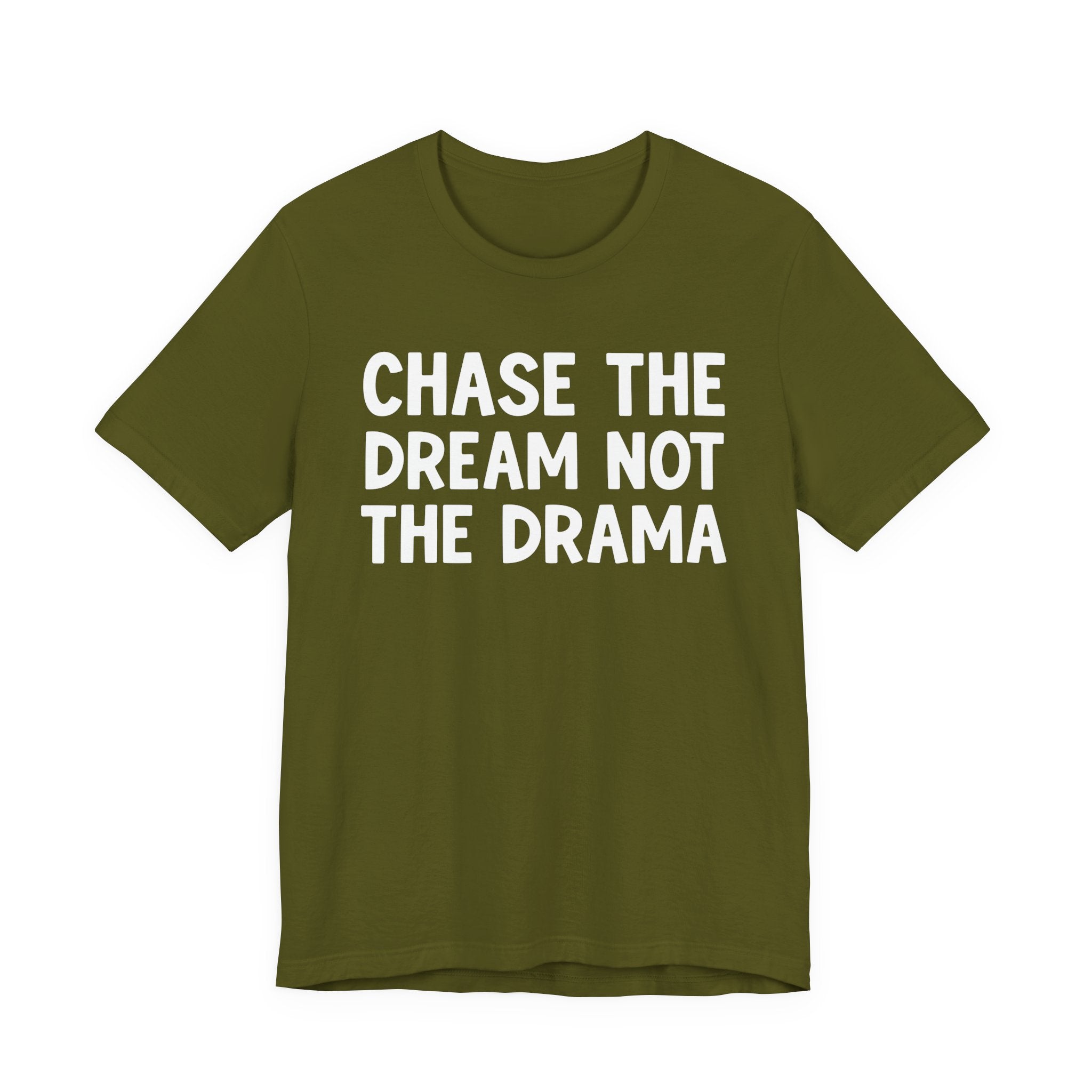 Chase The Dream Not The Drama — T-Shirt