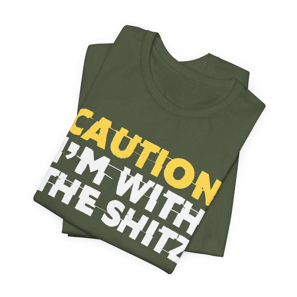 Caution I'm With The Shitz - Stand Your Ground Statement Tee Shirt