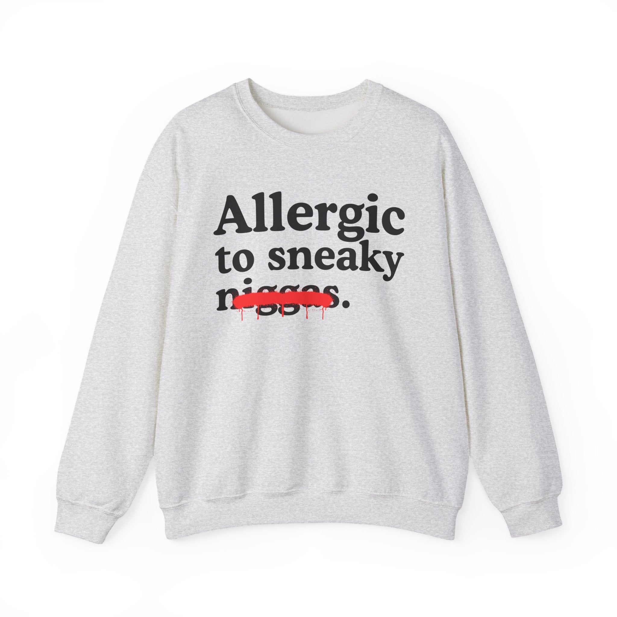 Allergic To Sneaky Niggas - Funny Reaction Sweatshirt