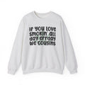 If You Love Smokin' All Day Err'Day We Cousins - Reggaeton Fan Sweatshirt