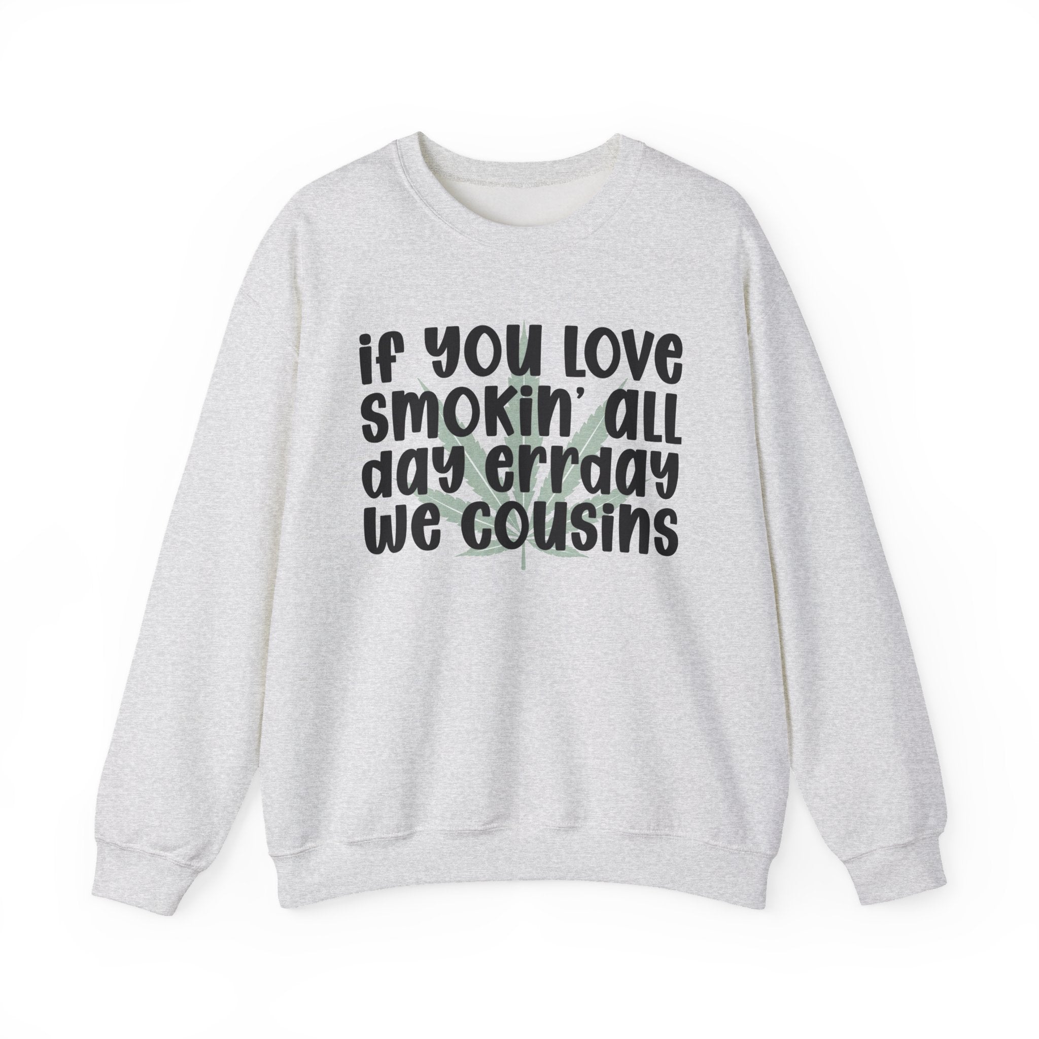 If You Love Smokin' All Day Err'Day We Cousins - Reggaeton Fan Sweatshirt