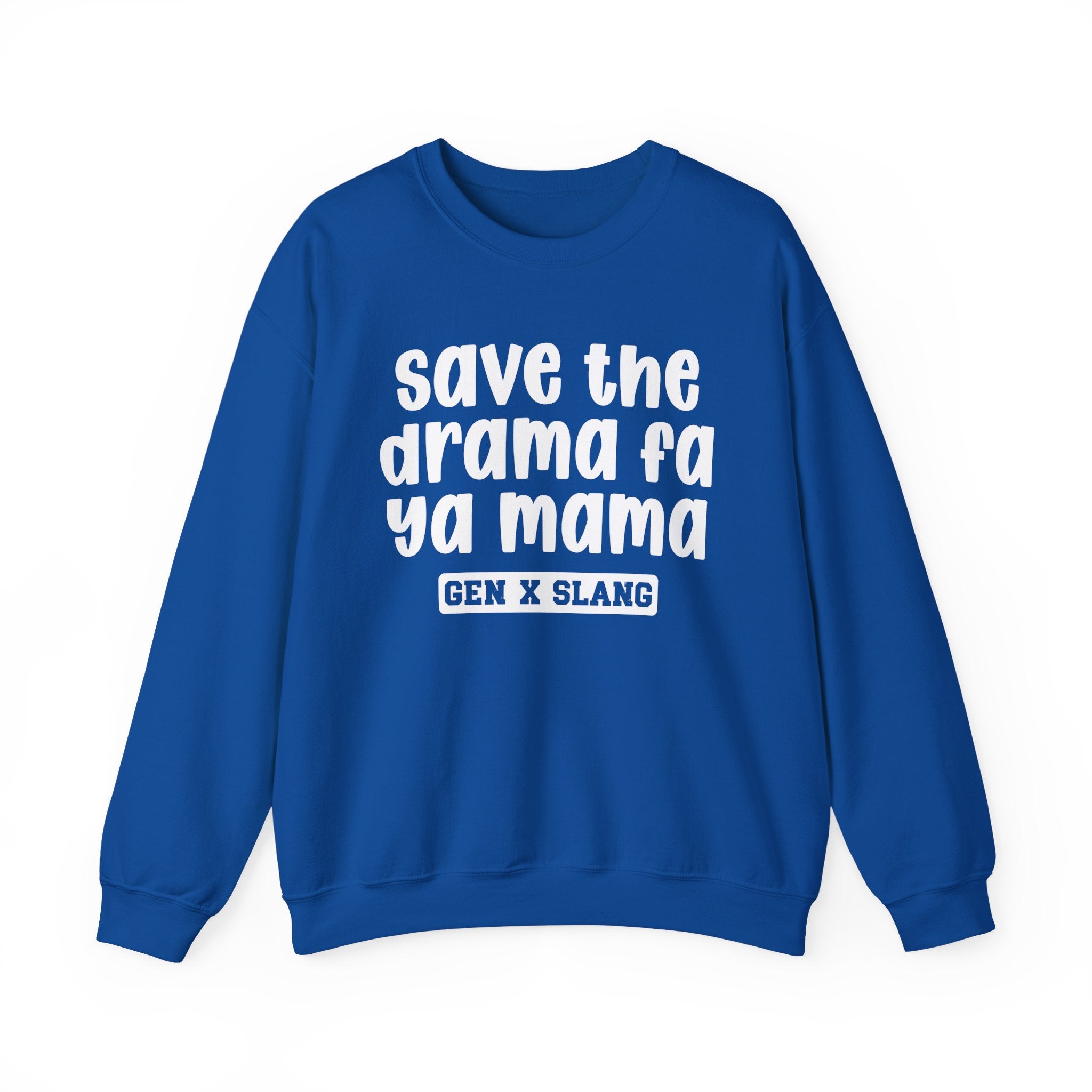 Gen X Slang Sweatshirt - Save The Drama Fa Ya Mama