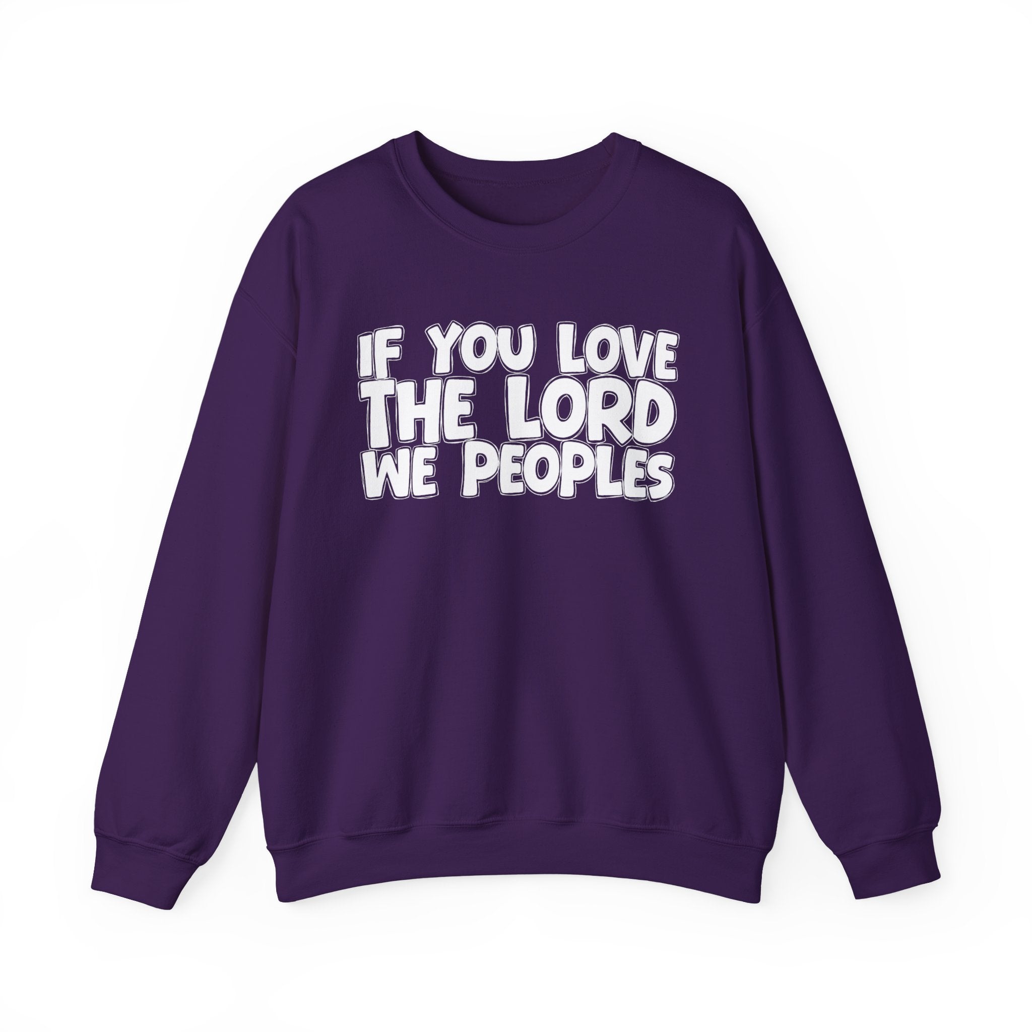 If You Love The Lord We Peoples - Inspirational Faith Sweatshirt