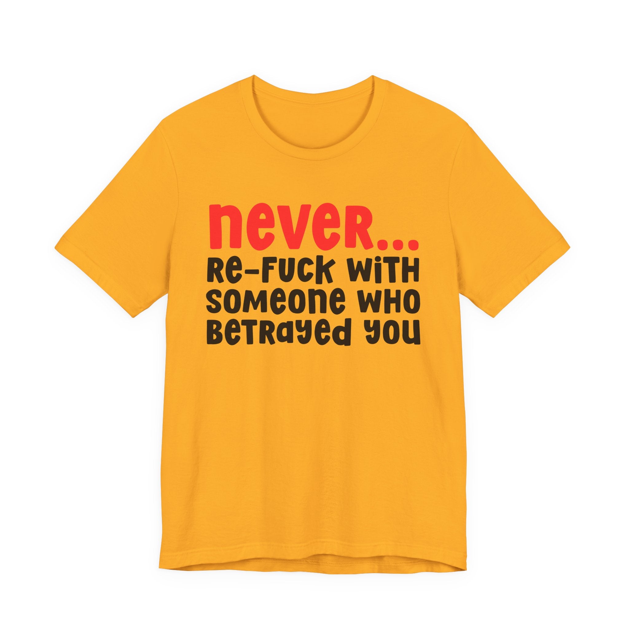 Never Re-Fuck With Someone Who Betrayed You － Urban Warning T-shirt