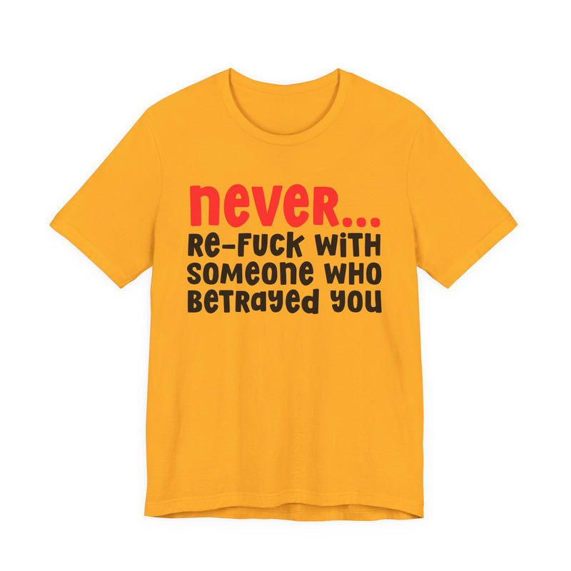 Never Re-Fuck With Someone Who Betrayed You － Urban Warning T-shirt