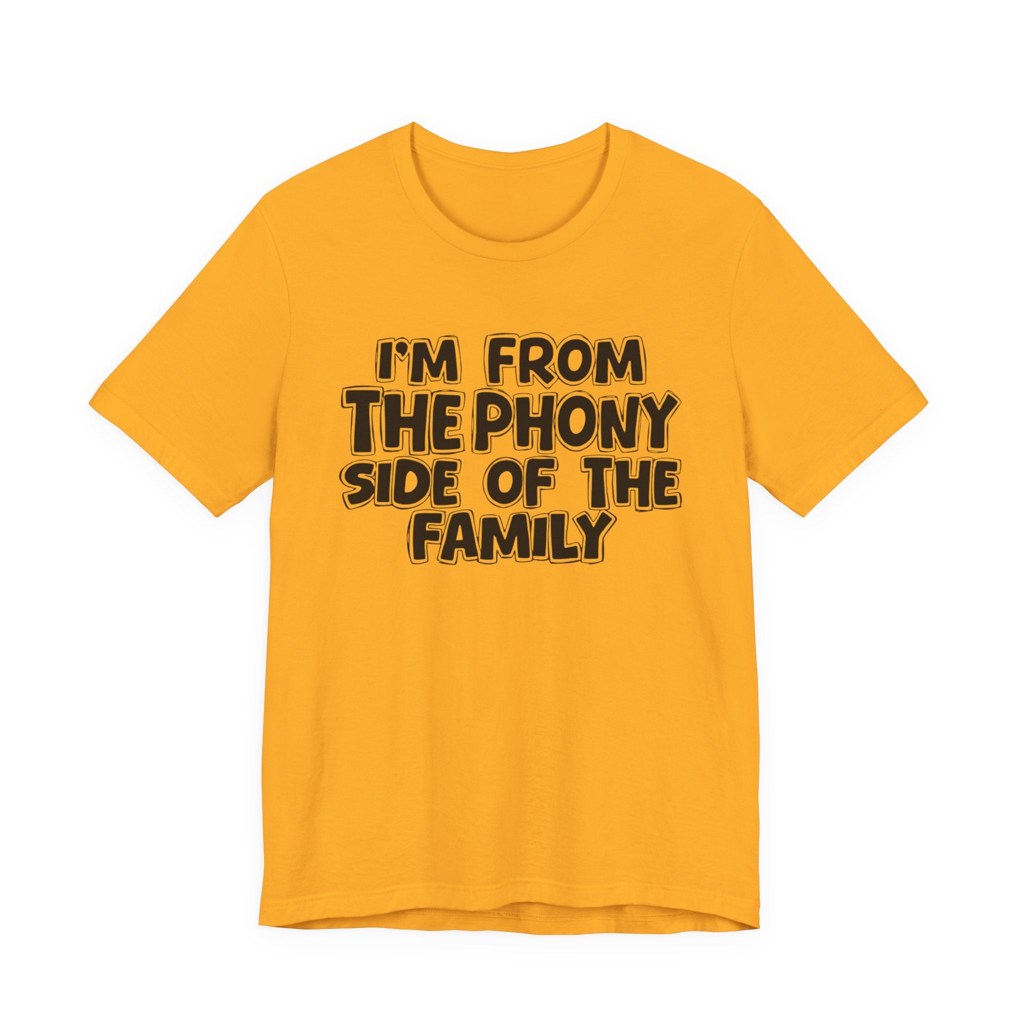 I'm From The Phony Side Of The Family — Funny Family Gathering Tee