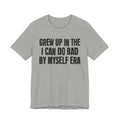 Grew Up In The I Can Do Bad By Myself Era - Hilarious Back In The Days  T-Shirt
