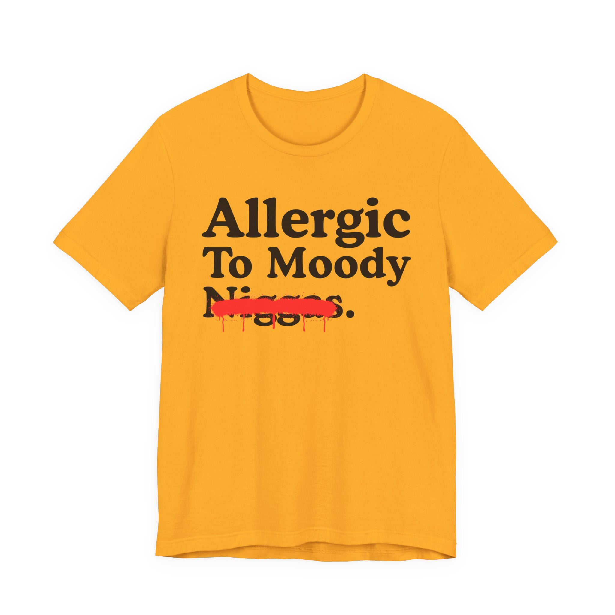 Allergic To Moody Niggas — Sarcastic Statement T-Shirt