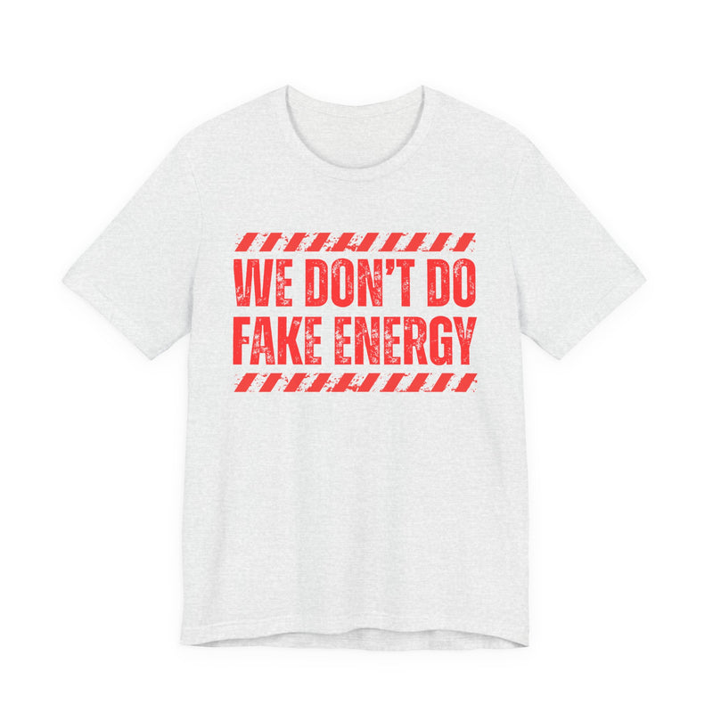 We Don't Do Fake Energy－Couples Boundary T-shirt