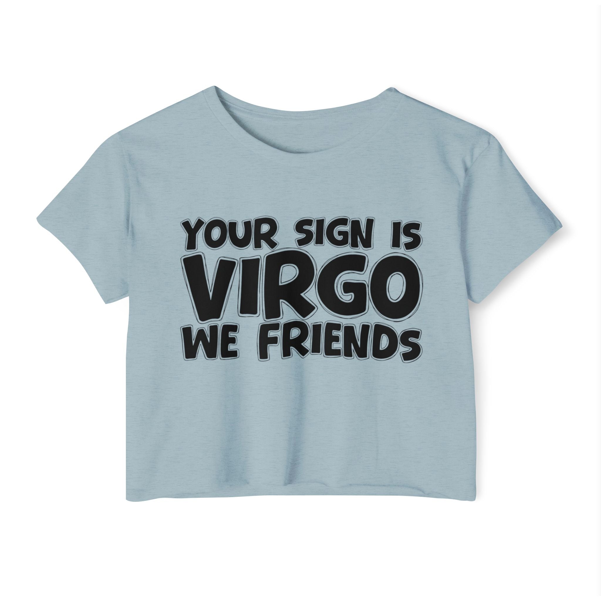 Your Sign Is Virgo We Friends - Fun Zodiac Sign Crop Top