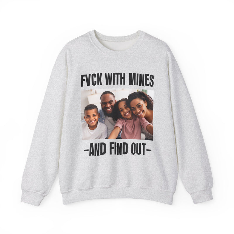 Fuck With Mines And Find Out  —  Personalization Sweatshirt