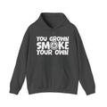 You Grown Smoke Your Own - Hoodie -Graphic Pullover