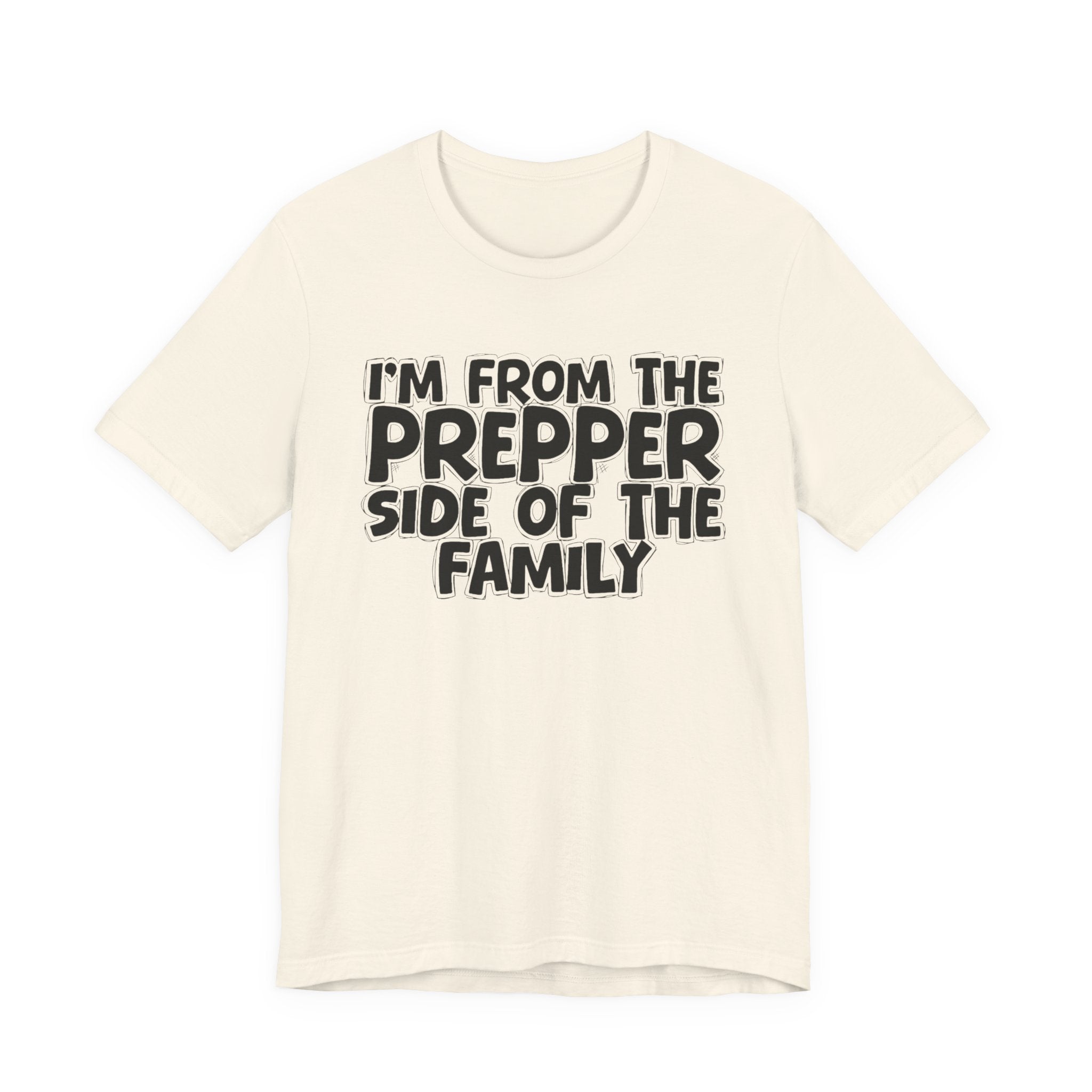 I'm From The Prepper Side of the Family - Hilarious Family Pride Tee