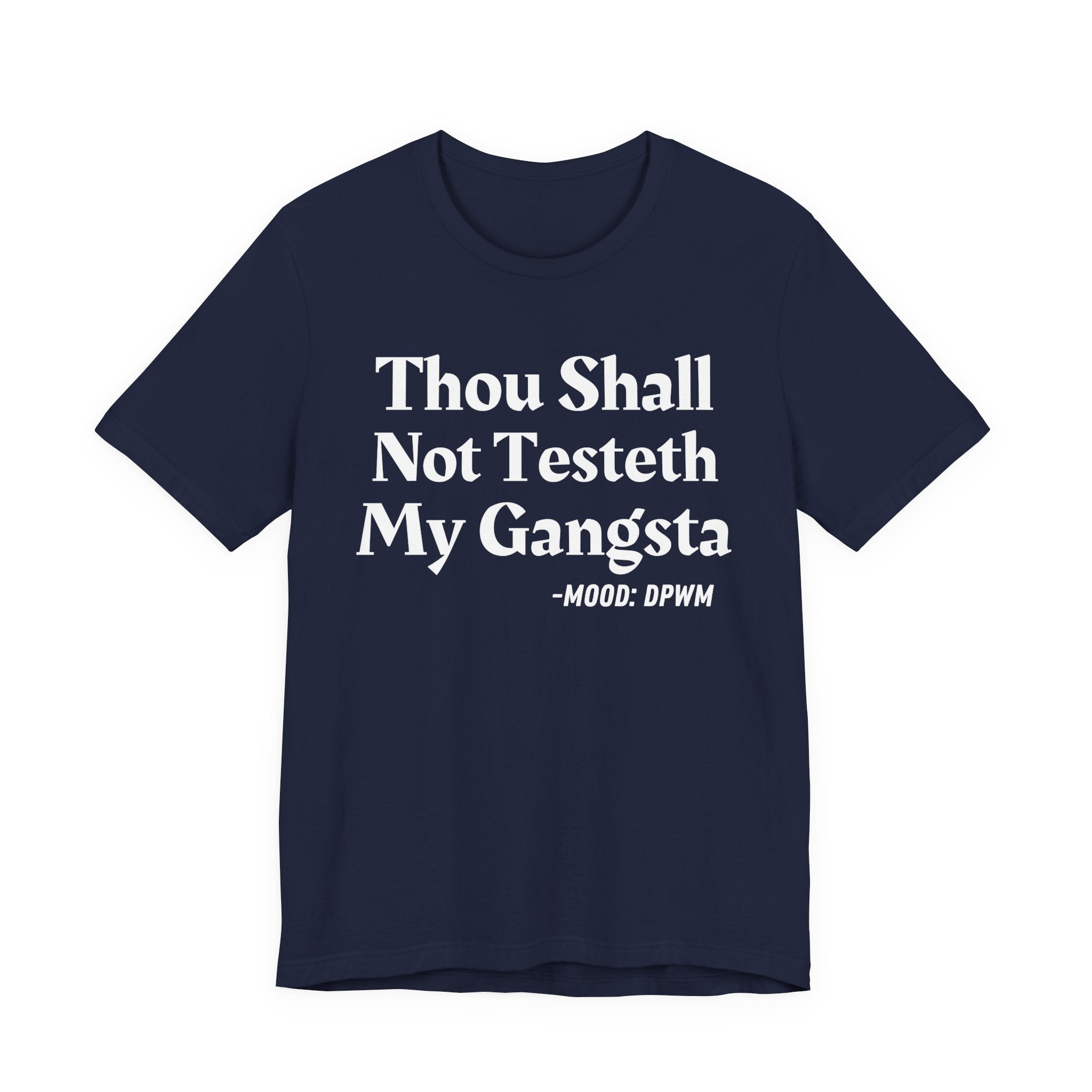 Thou Shall Not Testeth My Gangsta — Funny Warning Humor T-Shirt