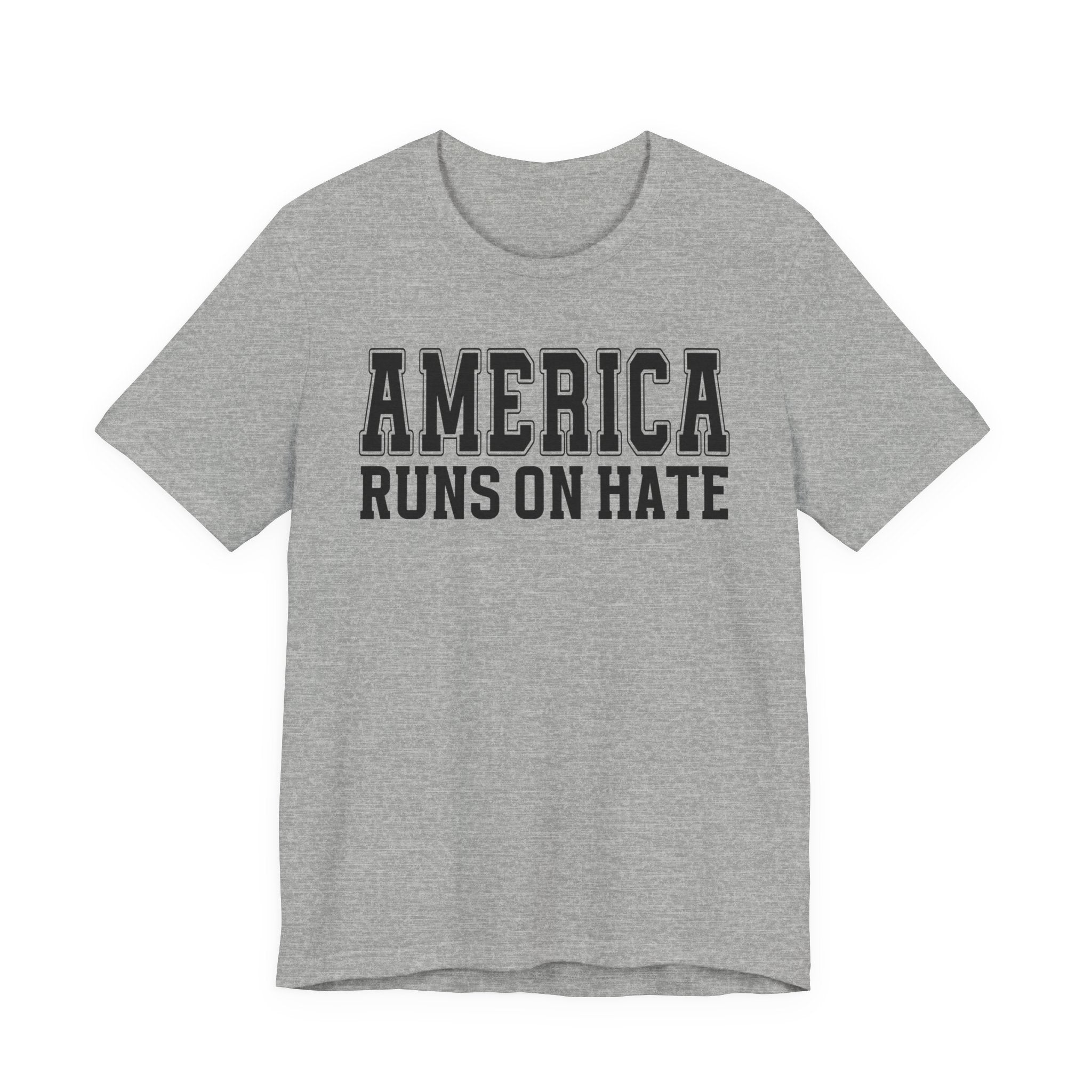 America Runs On Hate T-shirt (plain)