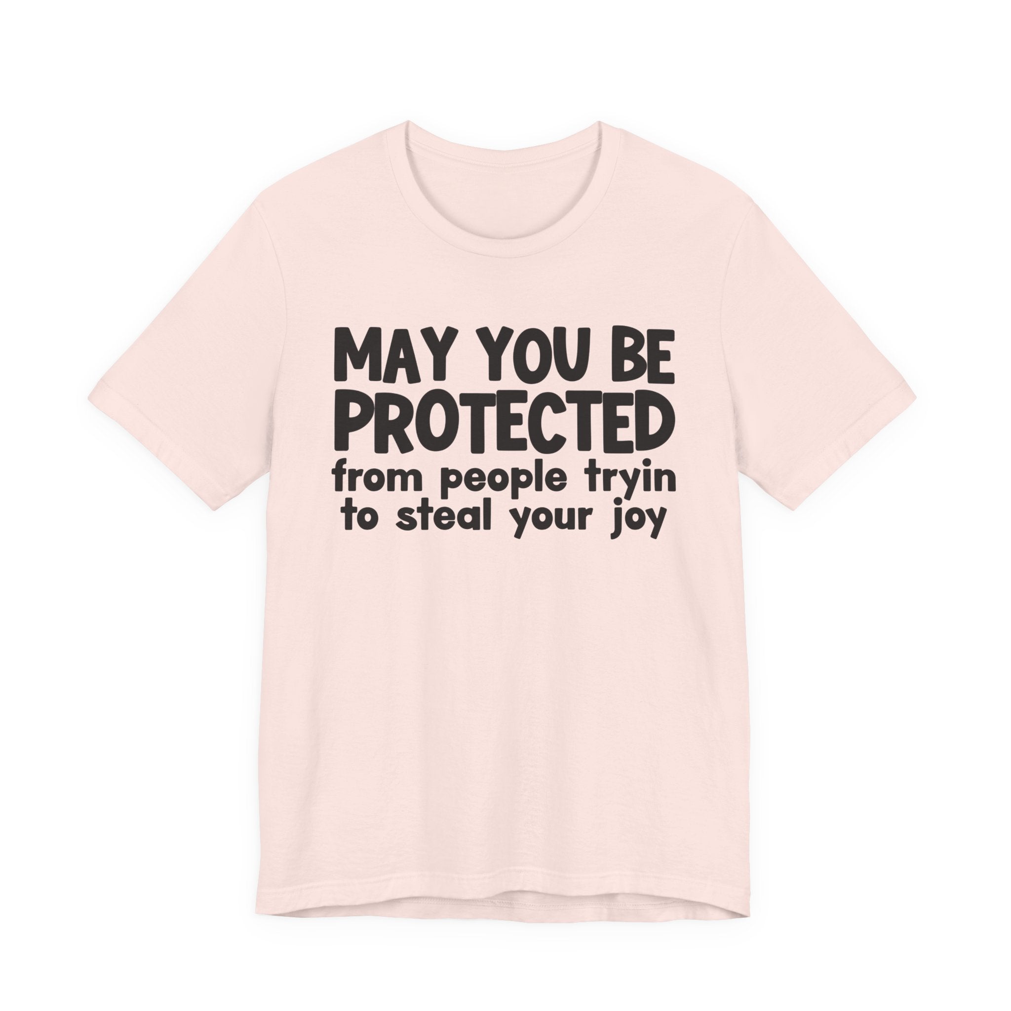 May You Be Protected From People Tryin To Steal your Joy  — Funny Sarcastic Prayer Tee