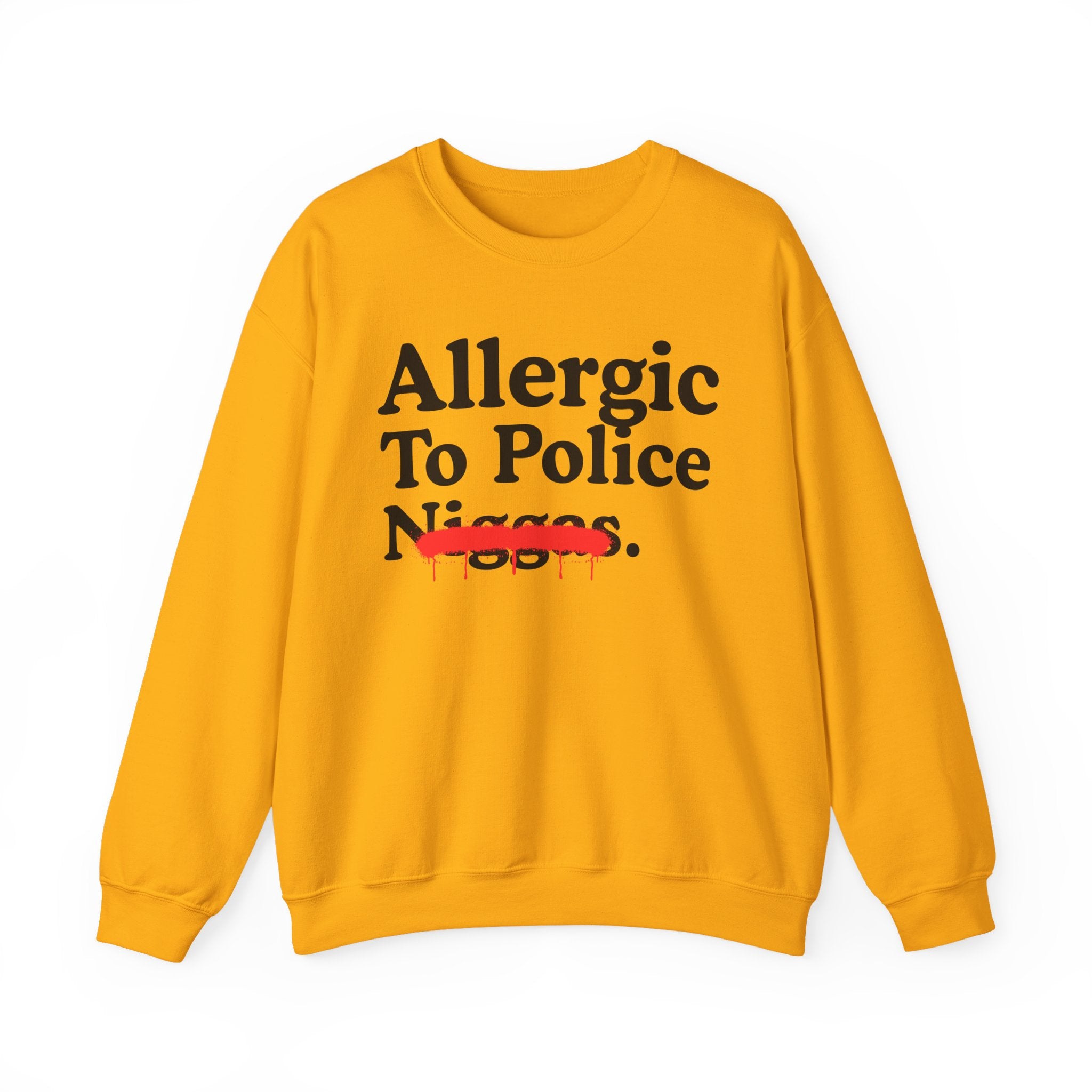 Allergic To Police Niggas — Funny Reaction Sweatshirt