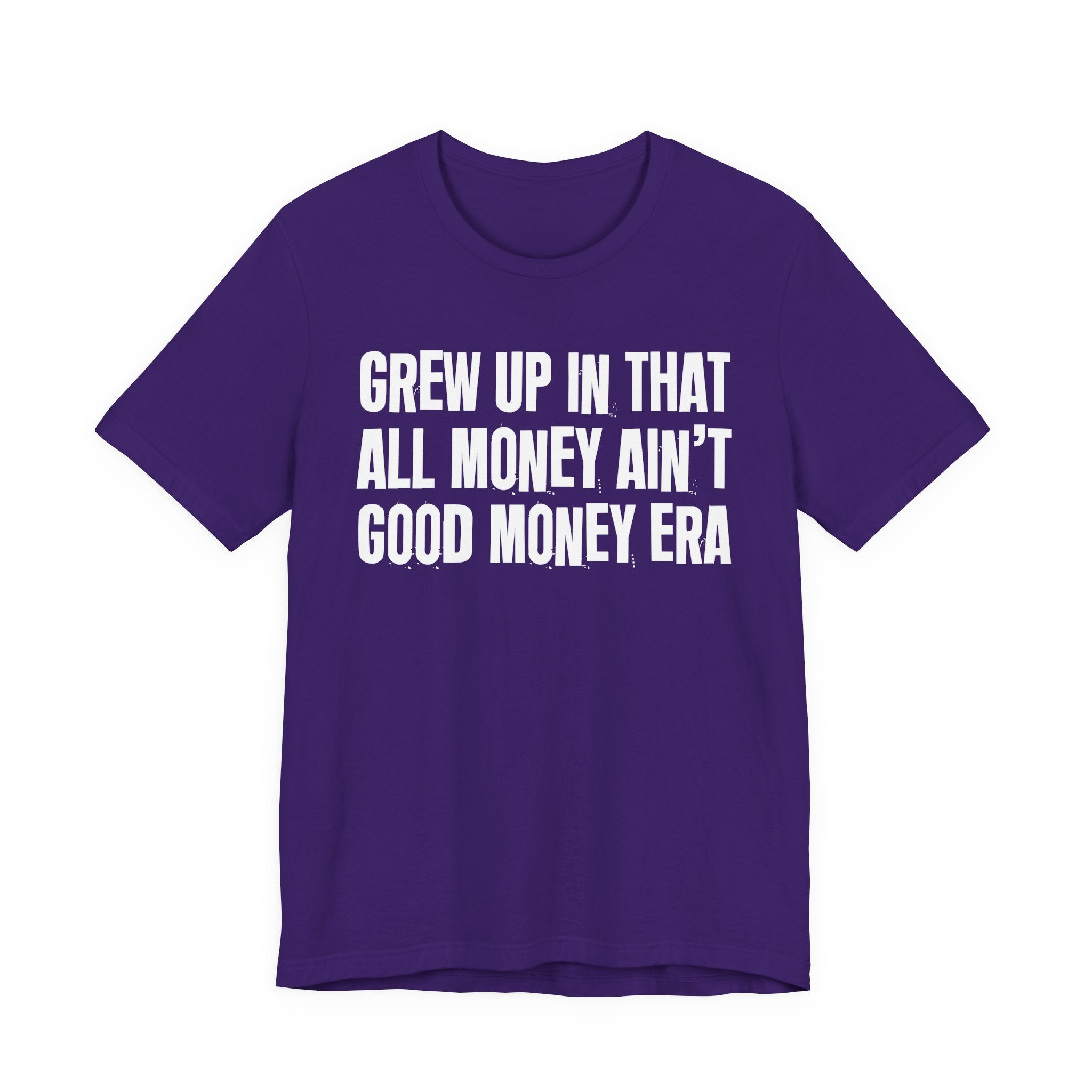 Grew Up In That All Money Ain't Good Money Era - Hilarious Back In The Days  T-Shirt