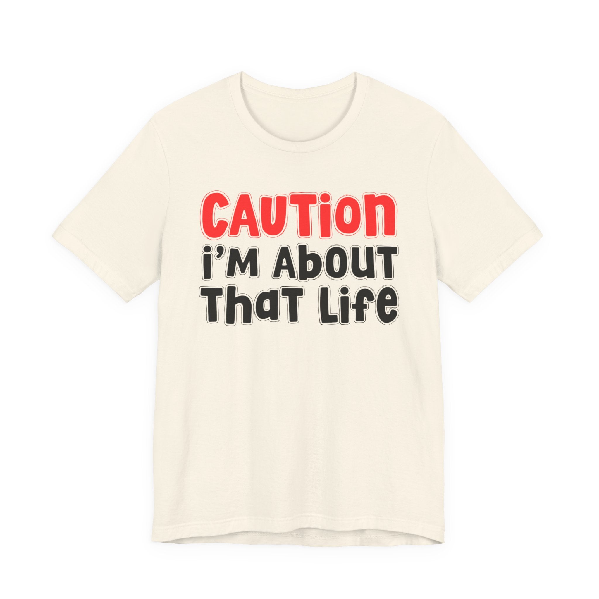 Caution I'm About That Life －Street Warning Declaration T-shirt